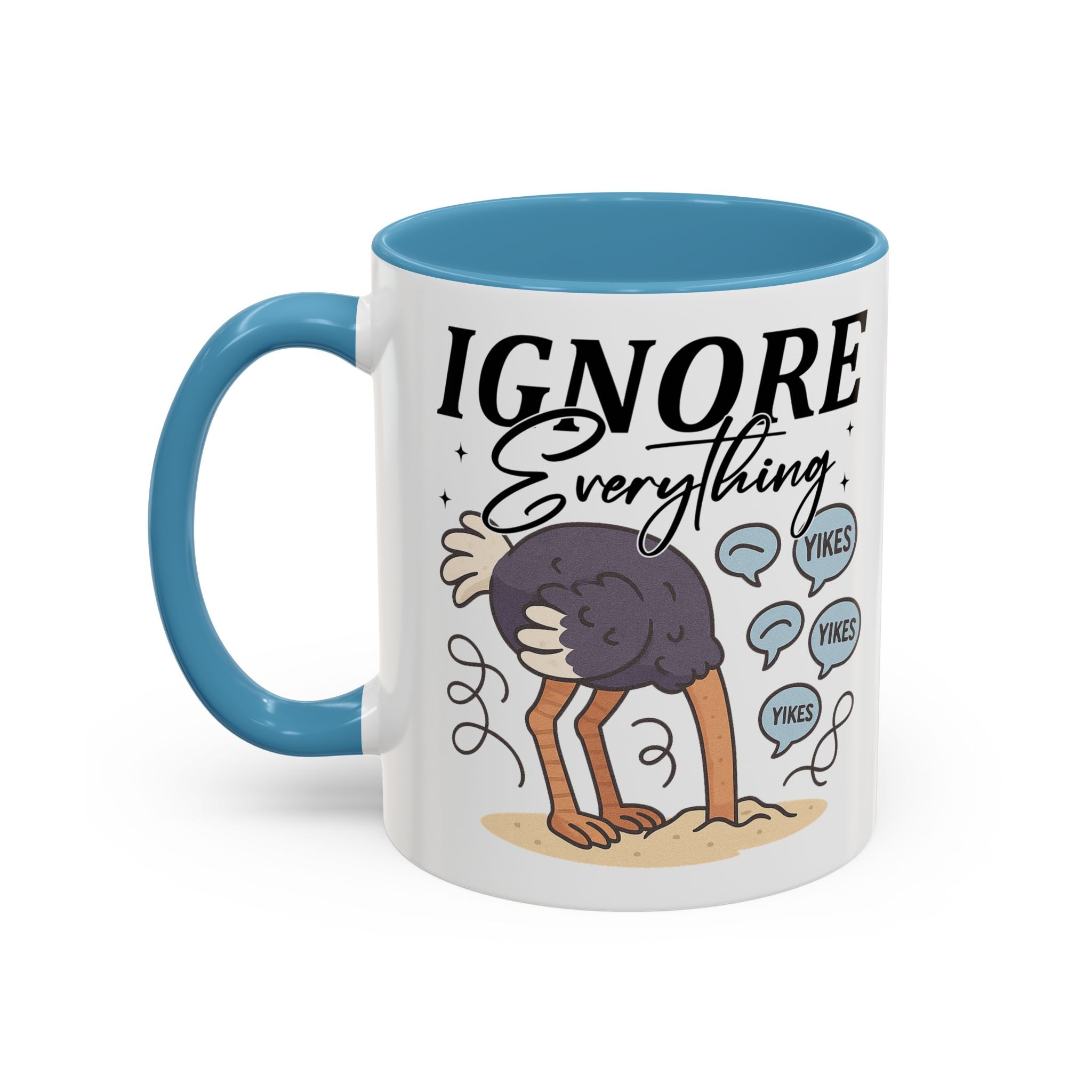 Ignore Everything Coffee Mug — Funny Ostrich Sarcastic Ceramic Accent Mug (11/15oz)