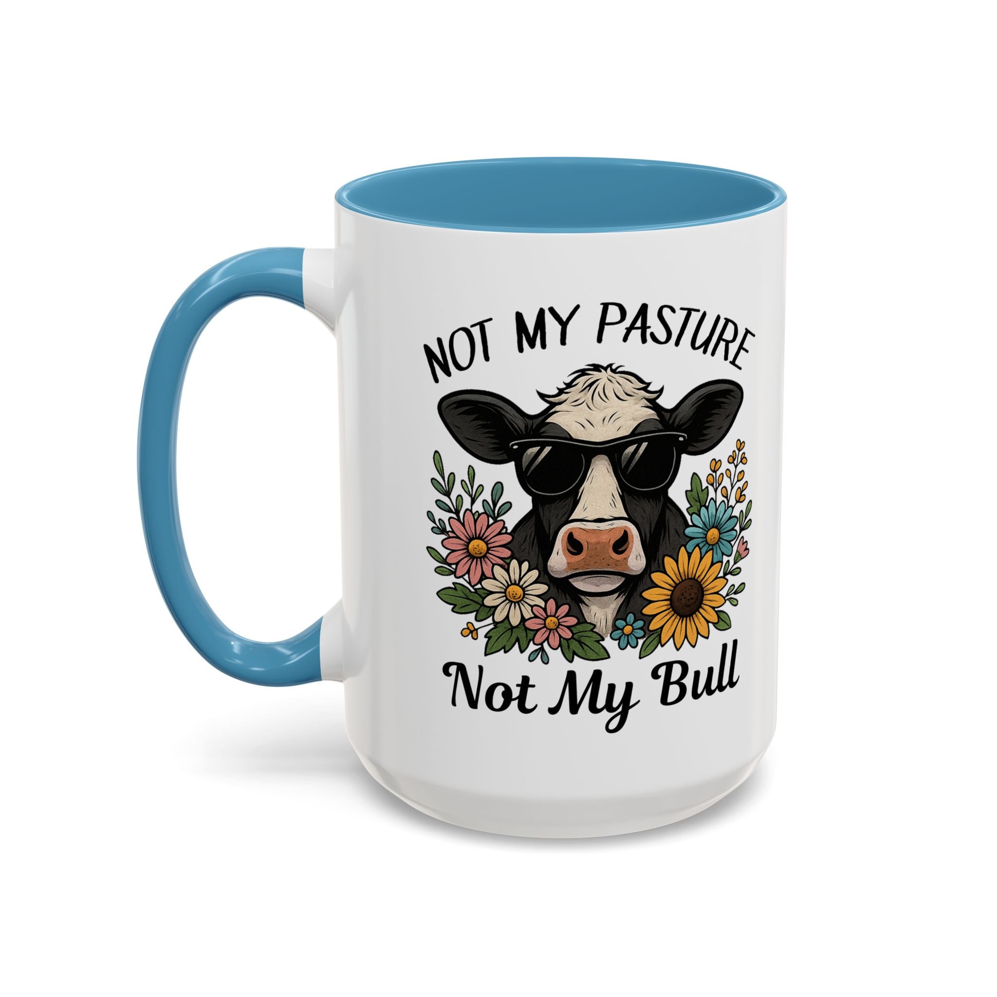 Not My Pasture Not My Bull Coffee Mug — Cow Floral Accent Mug (11/15oz) sarcasm attitude