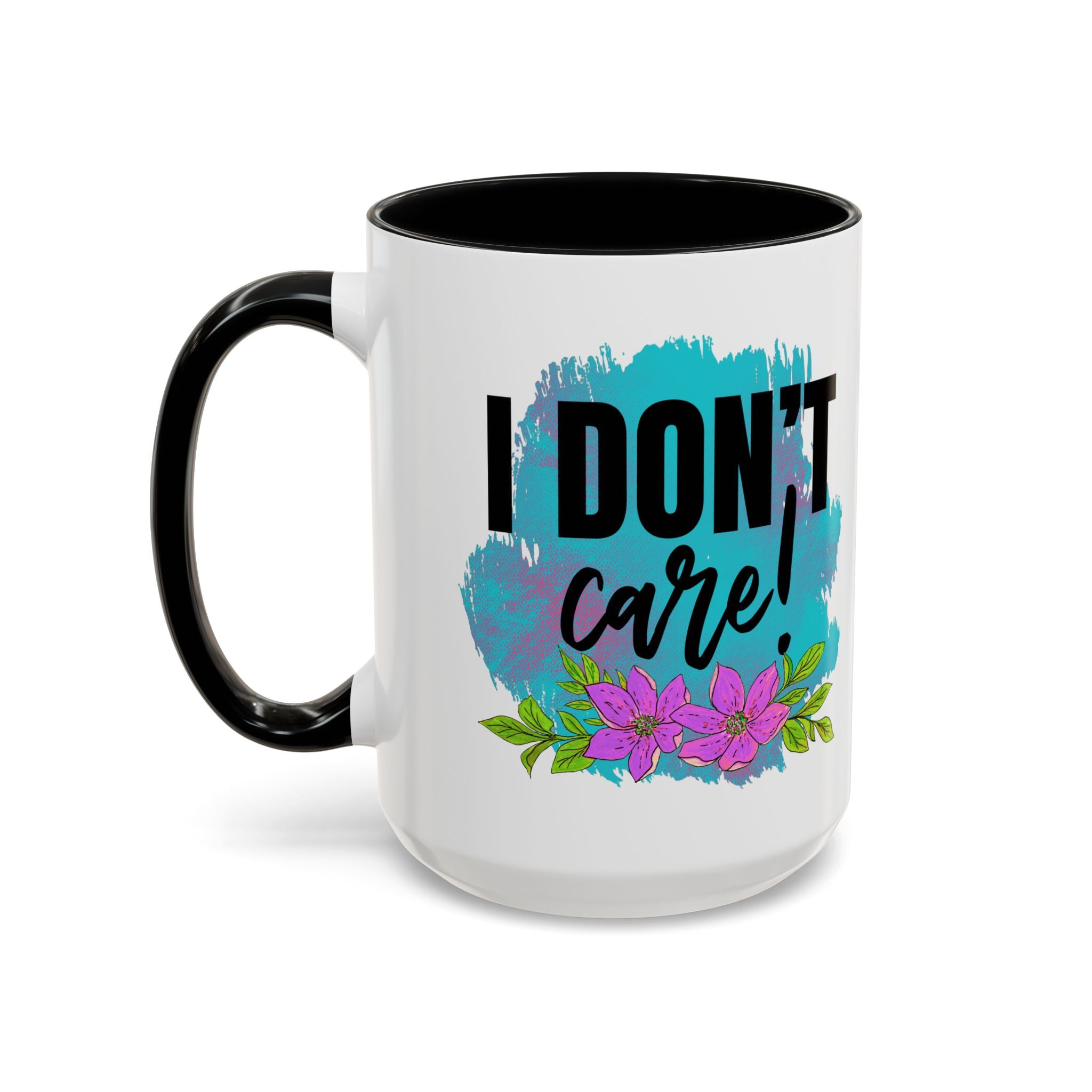 I Don't Care! Floral Accent Coffee Mug - 11oz & 15oz sarcasm funny