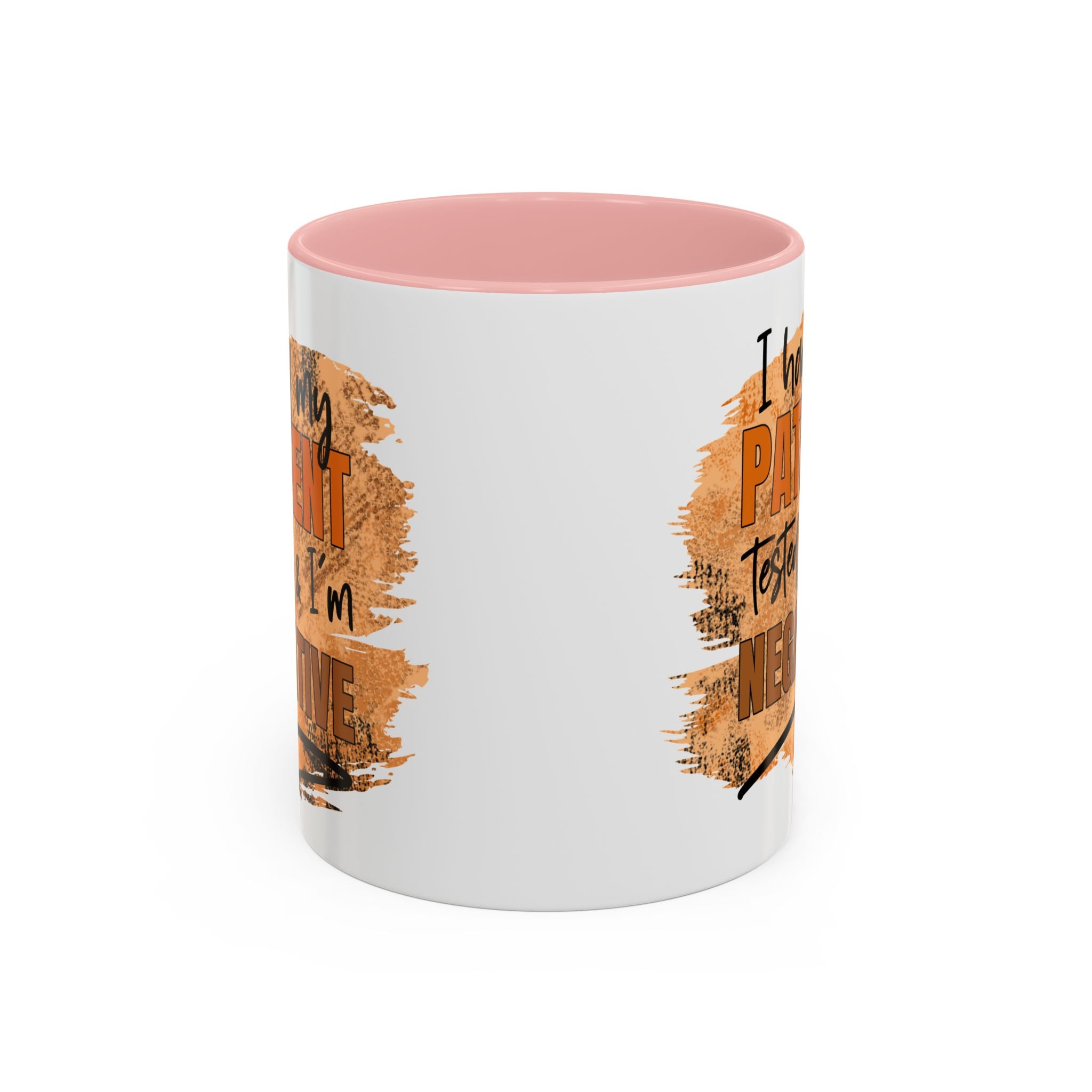 Humorous Accent Coffee Mug – 'I Had My Patient Tested & I'm Negative' funny