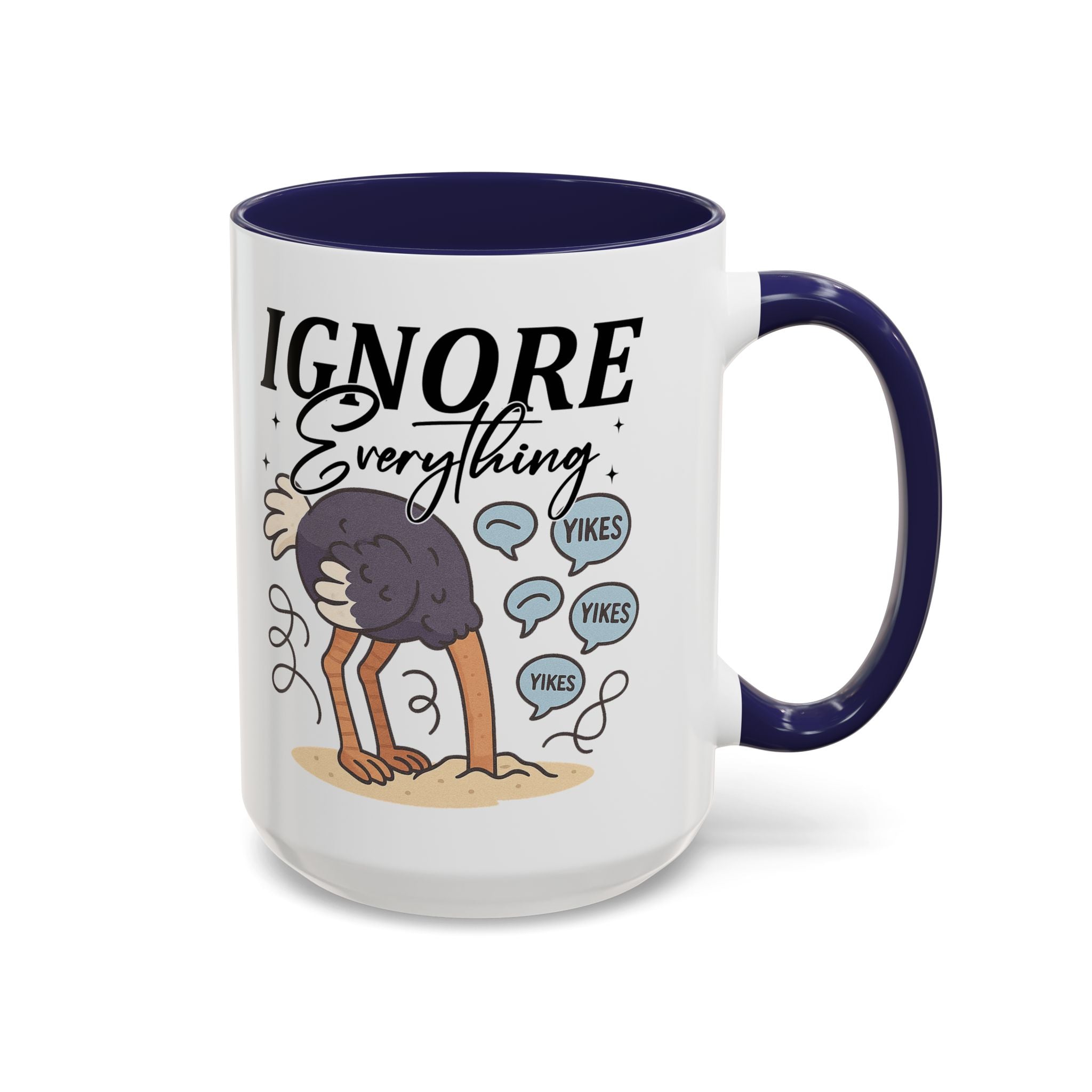 Ignore Everything Coffee Mug — Funny Ostrich Sarcastic Ceramic Accent Mug (11/15oz)
