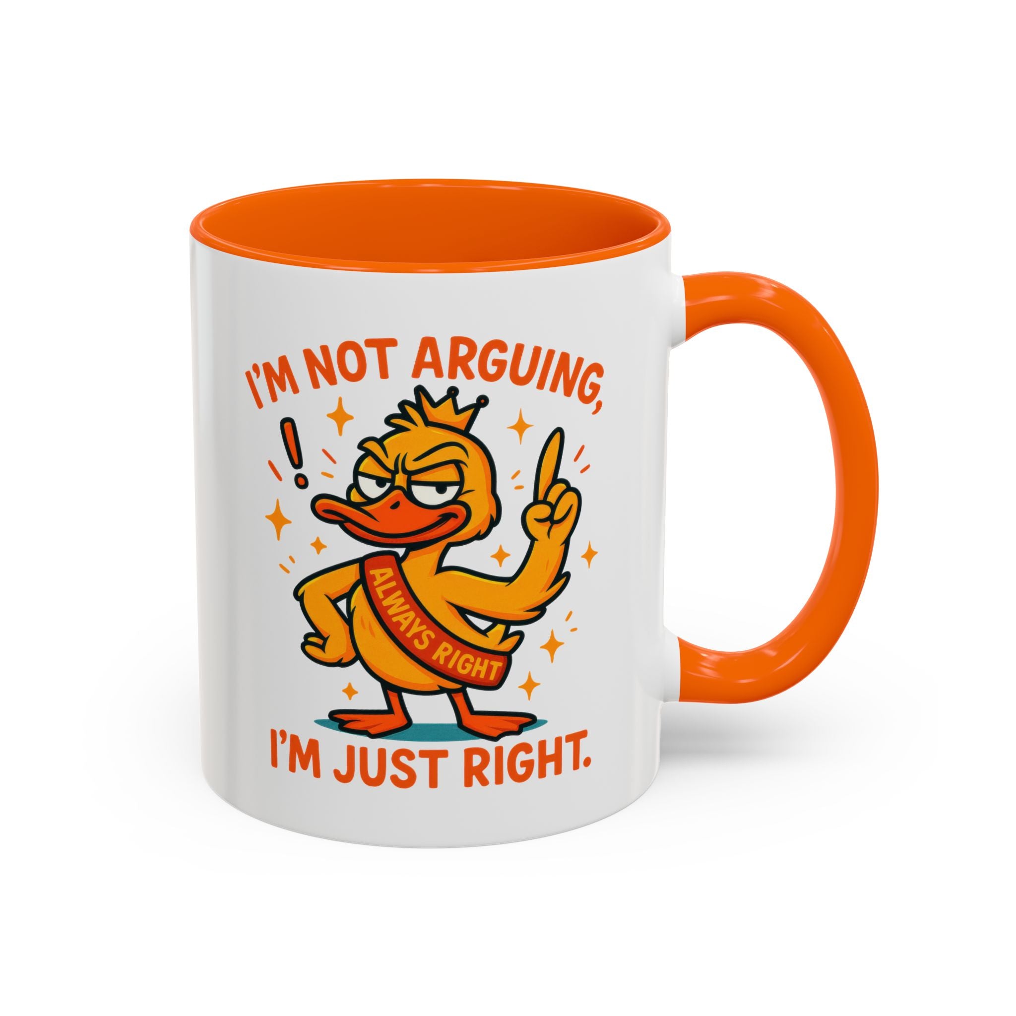 Funny attitude Duck Coffee Mug, I'm Not Arguing I'm Just Right Mug,  Gift for Coffee Lovers,  Birthdays
