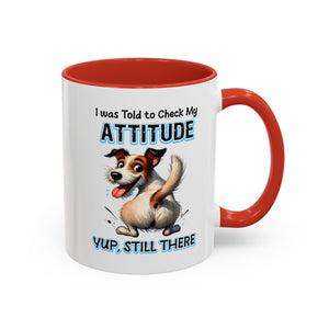 Funny Dog Attitude Coffee Mug - 11 & 15oz sassy animal lover