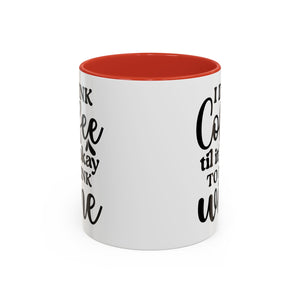 Funny Coffee Mug, I Drink Coffee Til It's Okay to Drink Wine Mug, Gift for Coffee Lovers, Humor Mug, Cute Home Office Decor