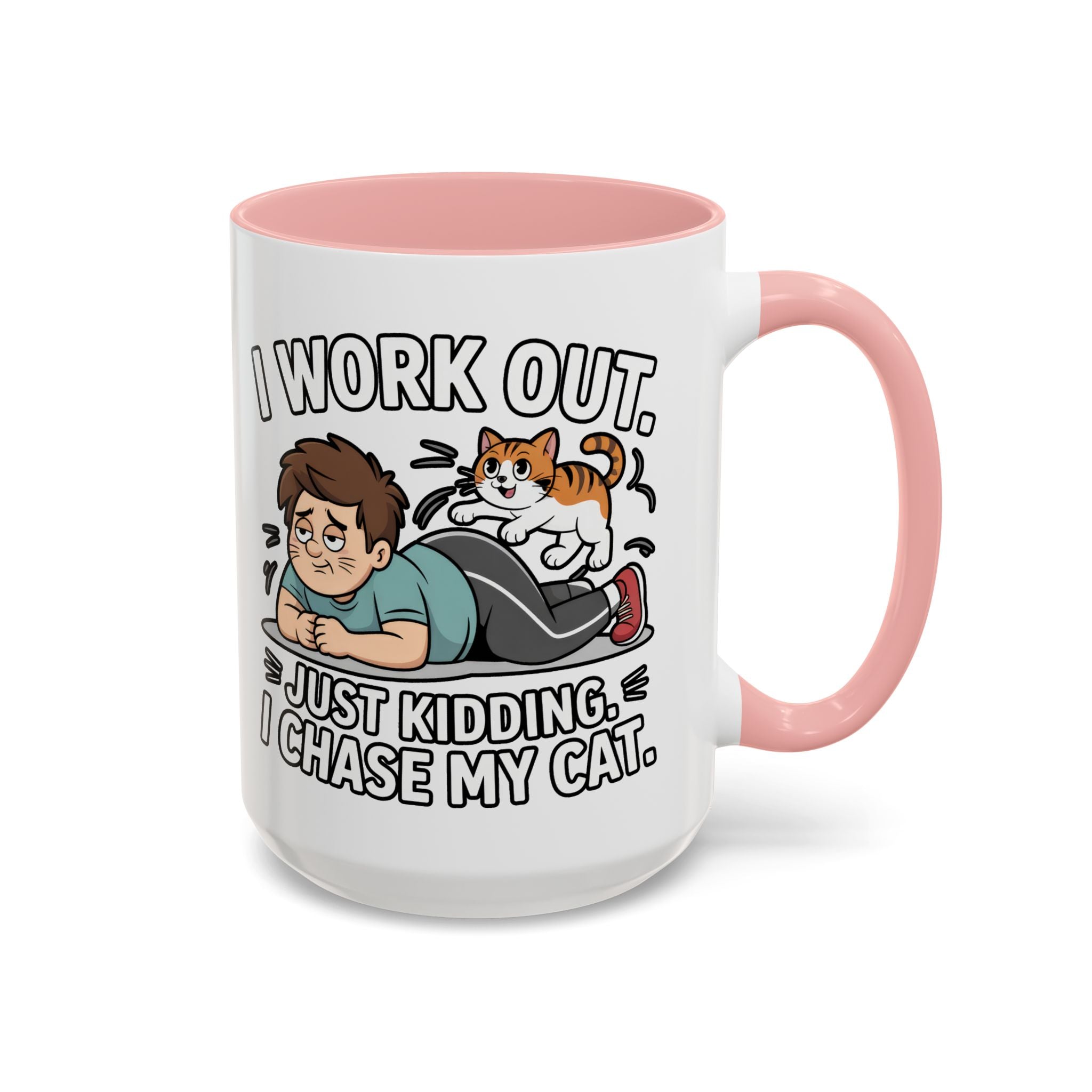 I Work Out Just Kidding I Chase My Cat Coffee Mug — Funny Cat Lover Accent Mug