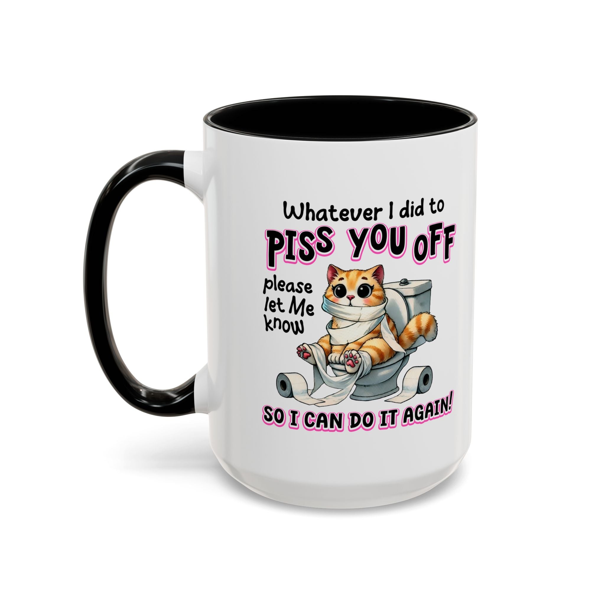 Funny Cat Mug - "Piss You Off" Coffee Cup for Cat Lovers