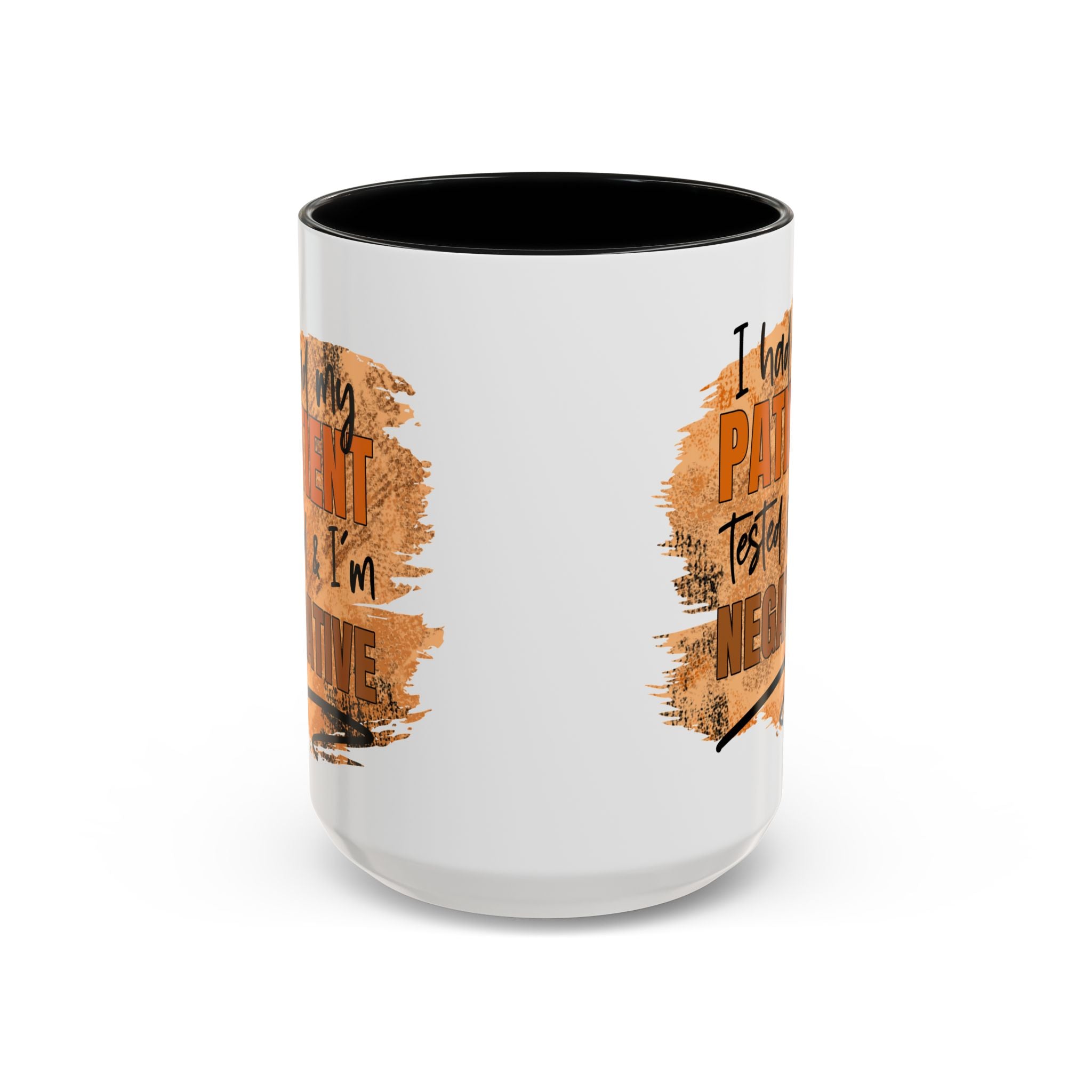 Humorous Accent Coffee Mug – 'I Had My Patient Tested & I'm Negative' funny