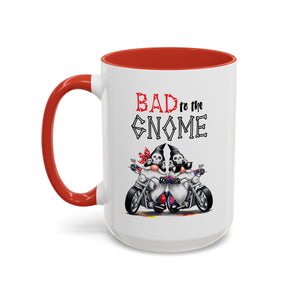 Bad to the Gnome Coffee Mug - 11oz & 15oz Accent Mugs for Bikers & Gnome Lovers