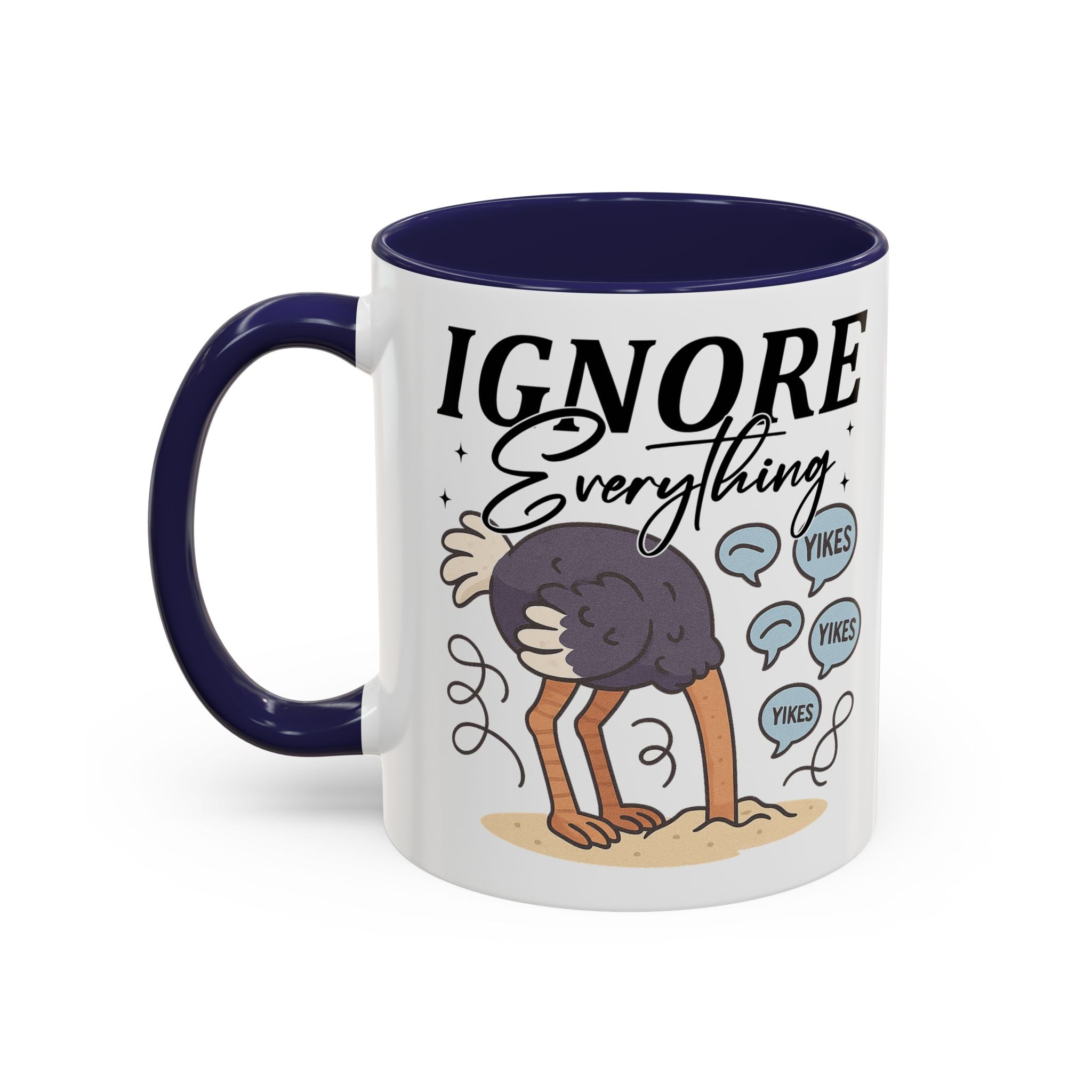 Ignore Everything Coffee Mug — Funny Ostrich Sarcastic Ceramic Accent Mug (11/15oz)
