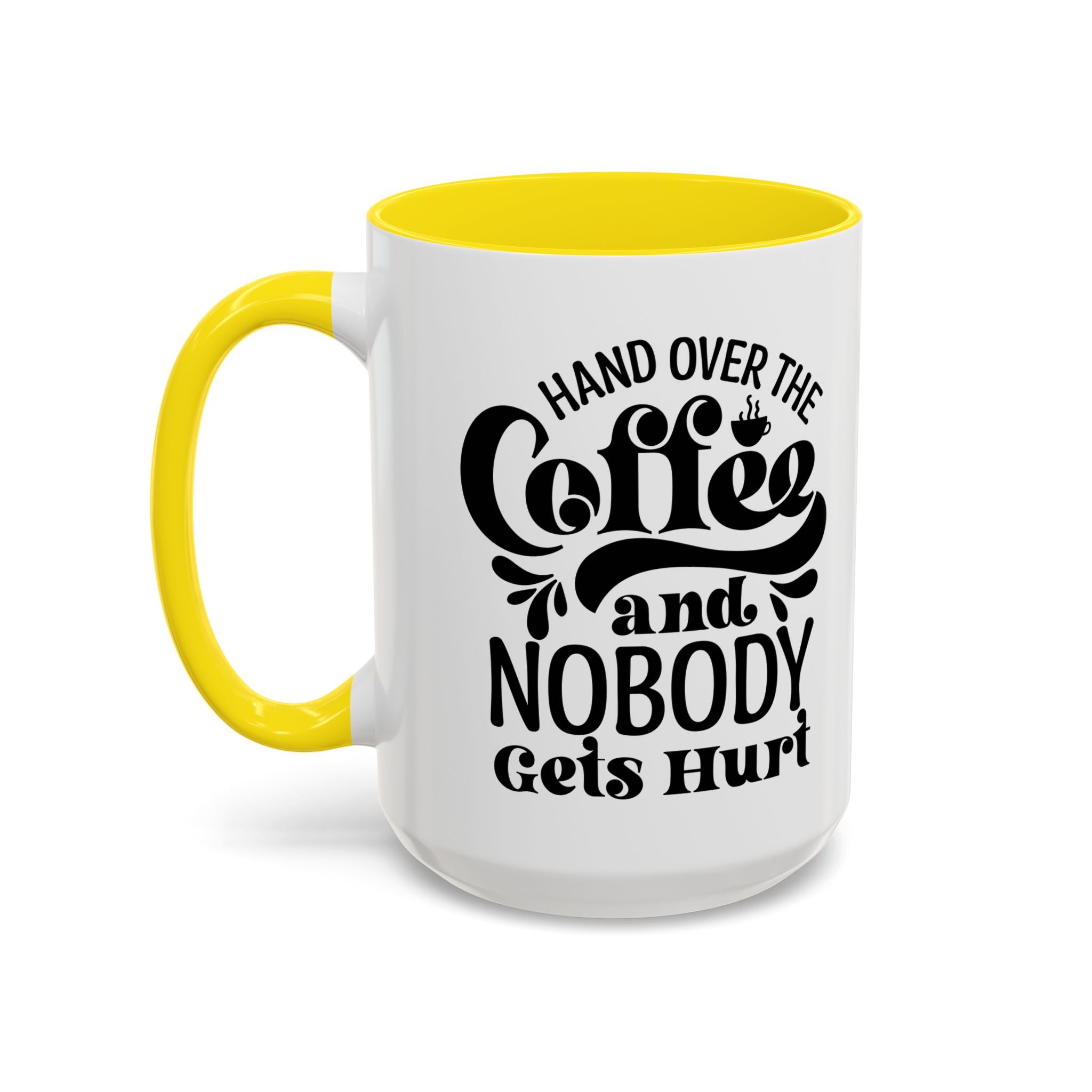 Hand Over the Coffee Mug - 11oz & 15oz, Humor Mug, Gift for Coffee Lovers, Funny Office Mug, Birthday Gift, Kitchen Decor