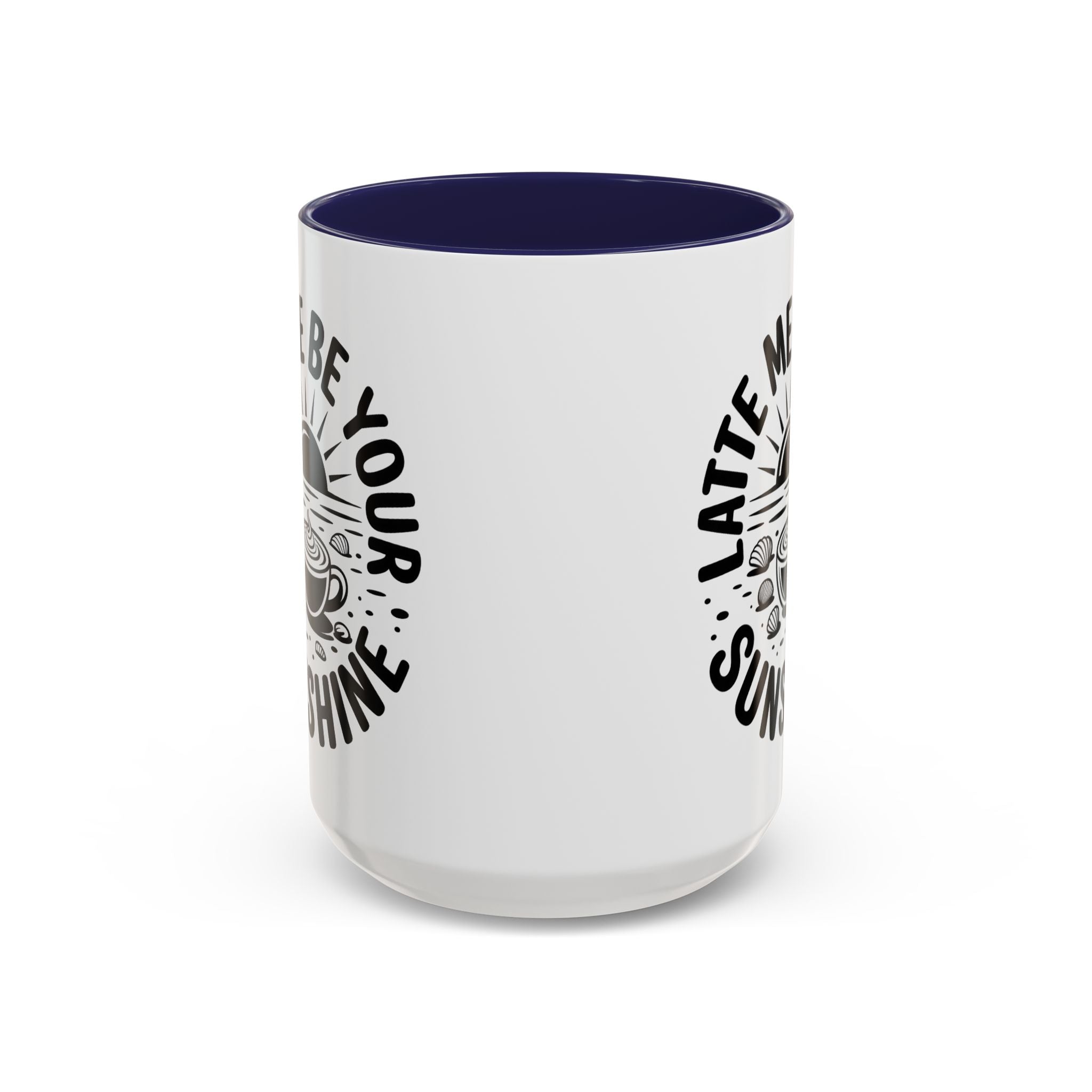 Latte Me Be Your Sunshine Coffee Mug morning motivation positive vibe