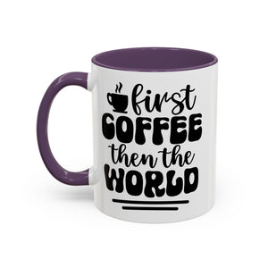 First Coffee Then the World - Stylish Accent Coffee Mug for Coffee Lovers, Gift for Friends, Kitchen Decor, Office Mug, Holiday Present