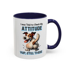 Funny Dog Attitude Coffee Mug - 11 & 15oz sassy animal lover