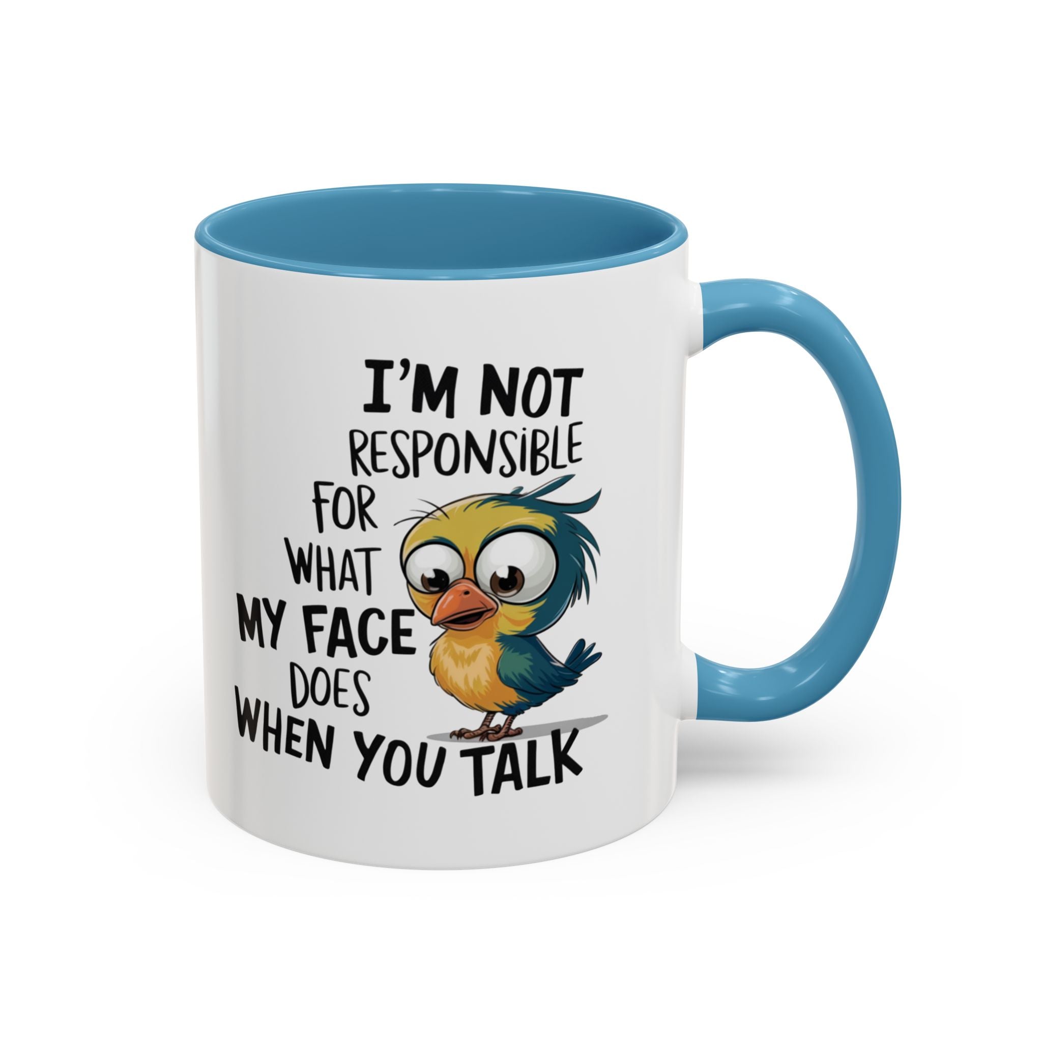 Funny Accent Coffee Mug for Sarcastic Coffee Lovers - "I'm Not Responsible for What My Face Does When You Talk"