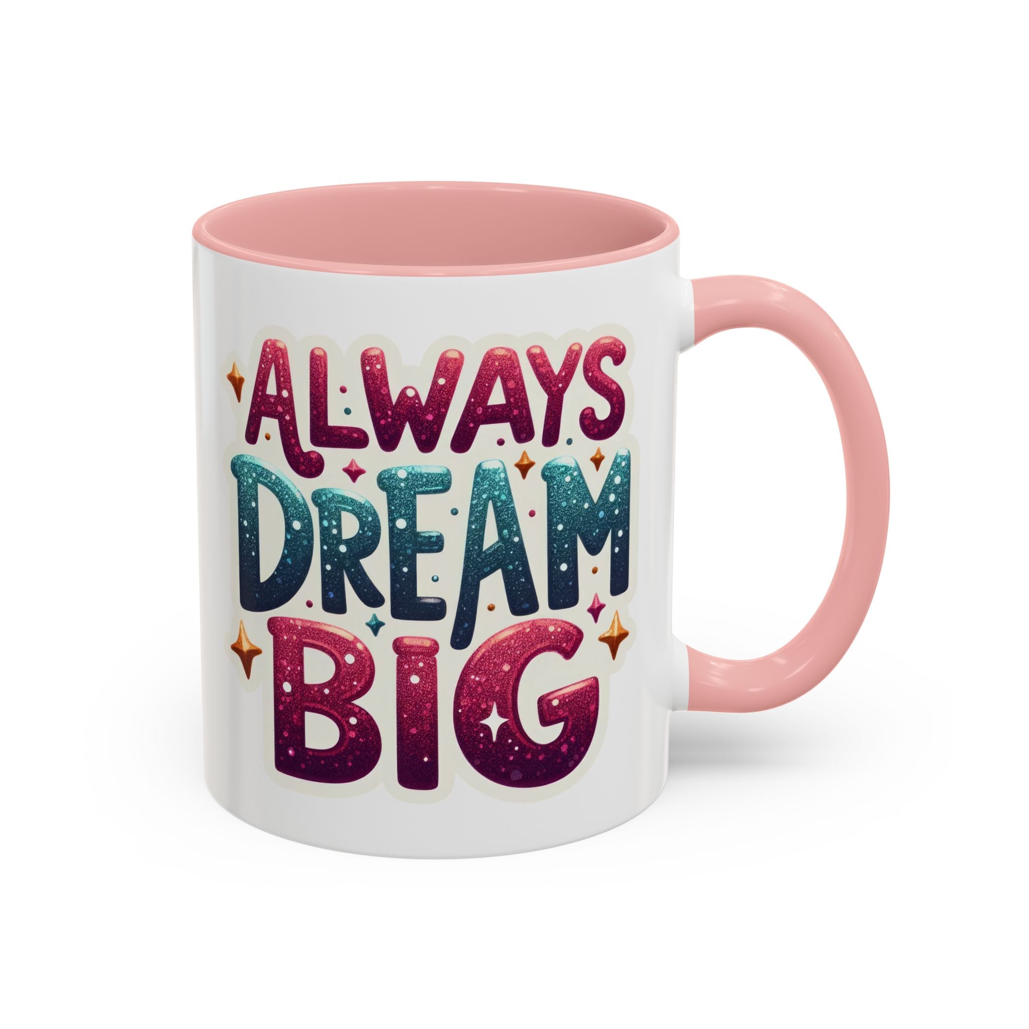 Always Dream Big Coffee Mug — Inspirational Accent Mug (11/15oz)