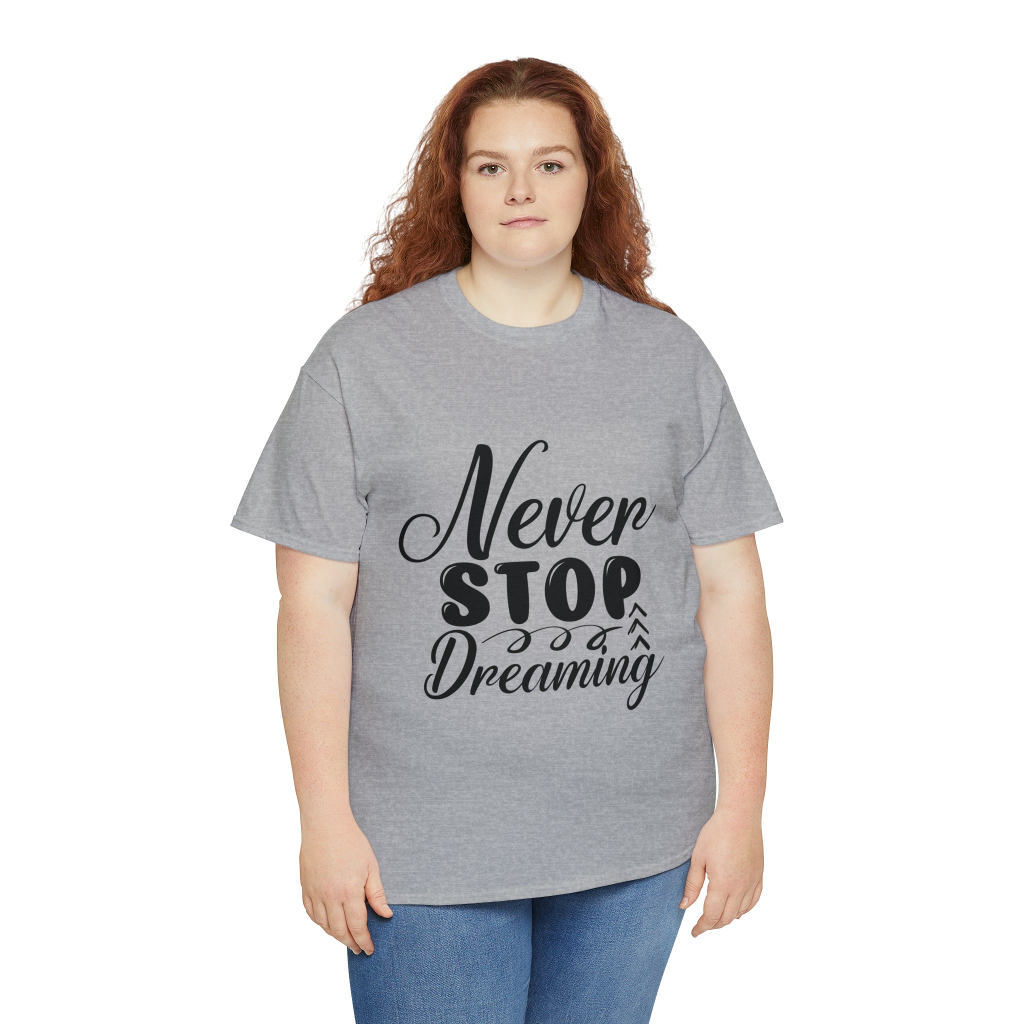 Motivational quote t shirt never stop dreaming gift for mom , her , him friends great stocking stuffer Unisex Heavy Cotton Tee
