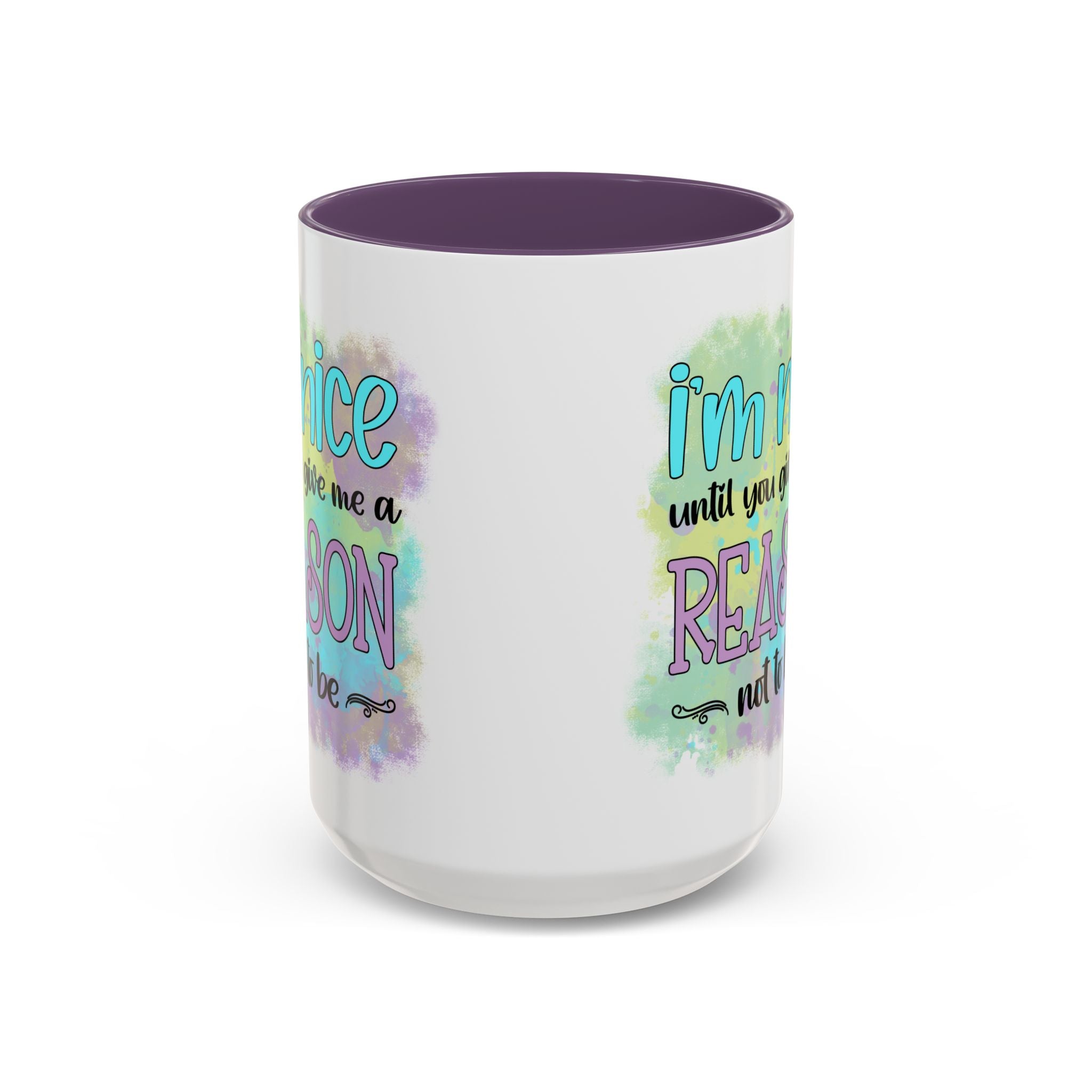 Funny Accent Coffee Mug - "I'm Nice Until You Give Me a Reason" - Ideal for Coffee Lovers