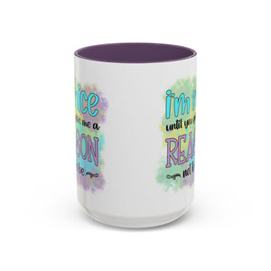 Funny Accent Coffee Mug - "I'm Nice Until You Give Me a Reason" - Ideal for Coffee Lovers
