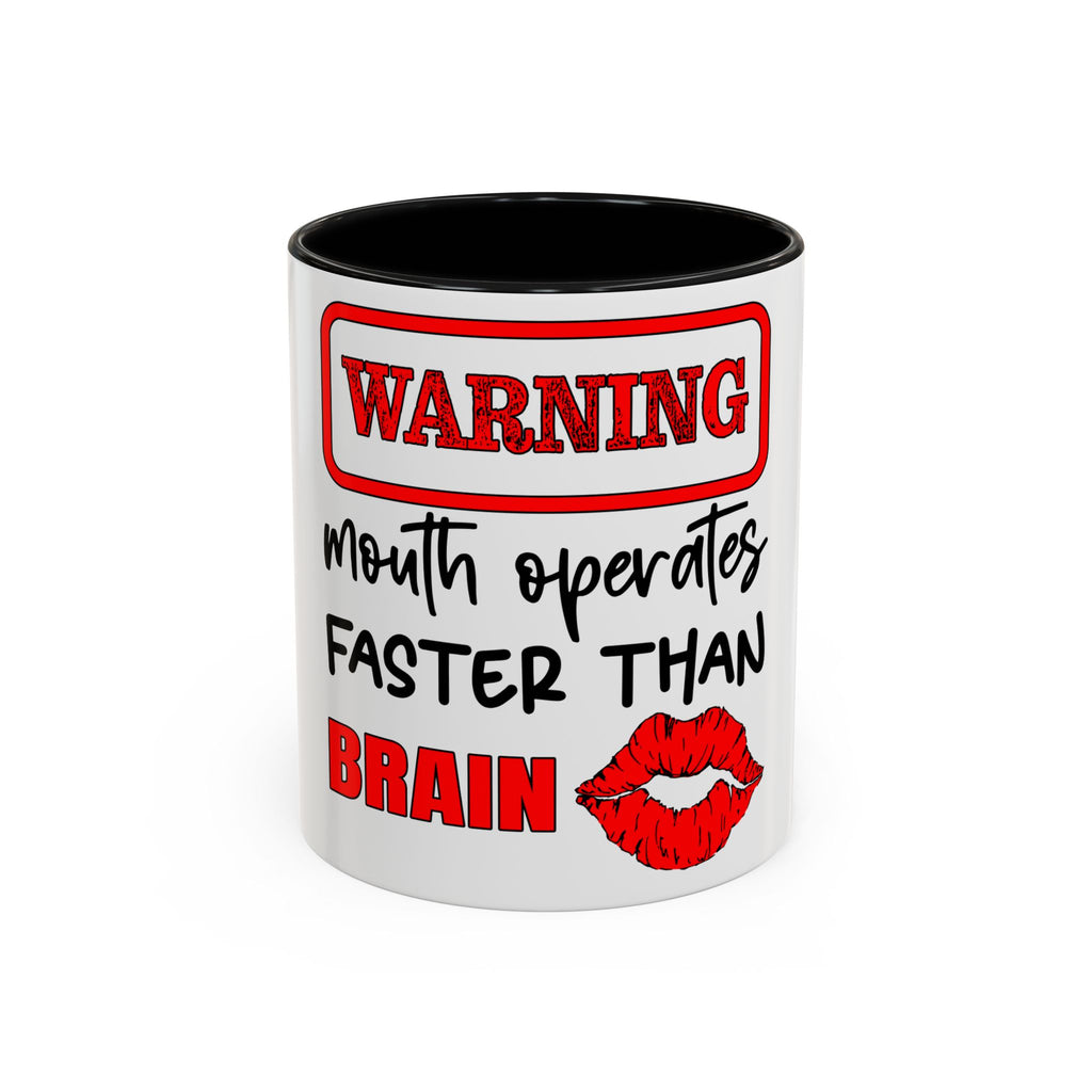 Funny Warning Coffee Mug - Mouth Operates Faster Than Brain - 11oz & 15oz