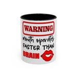Funny Warning Coffee Mug - Mouth Operates Faster Than Brain - 11oz & 15oz