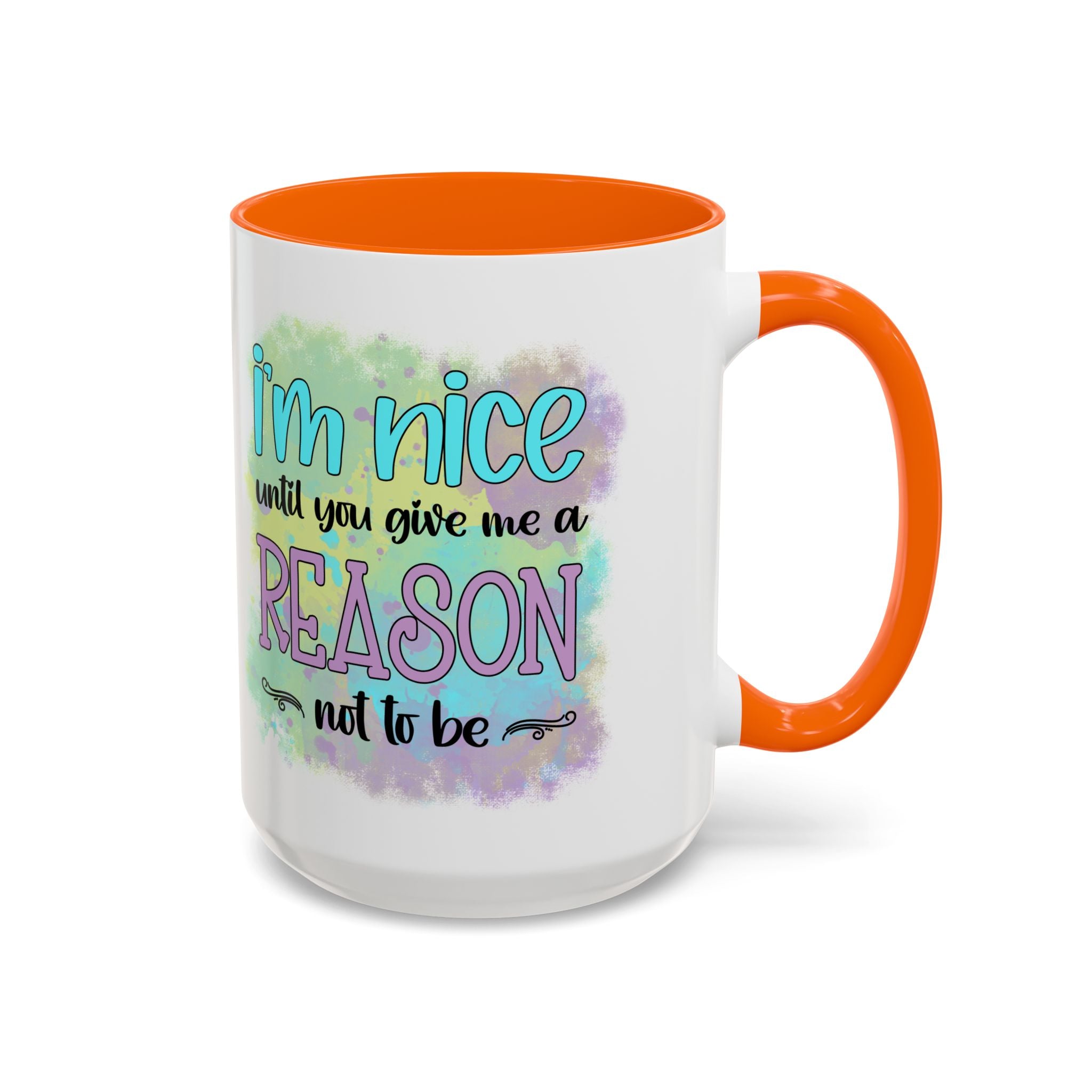 Funny Accent Coffee Mug - "I'm Nice Until You Give Me a Reason" - Ideal for Coffee Lovers