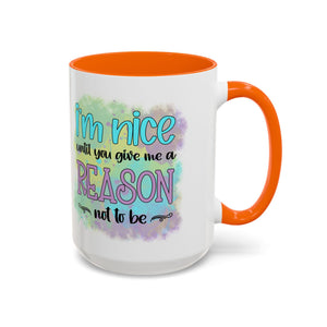 Funny Accent Coffee Mug - "I'm Nice Until You Give Me a Reason" - Ideal for Coffee Lovers