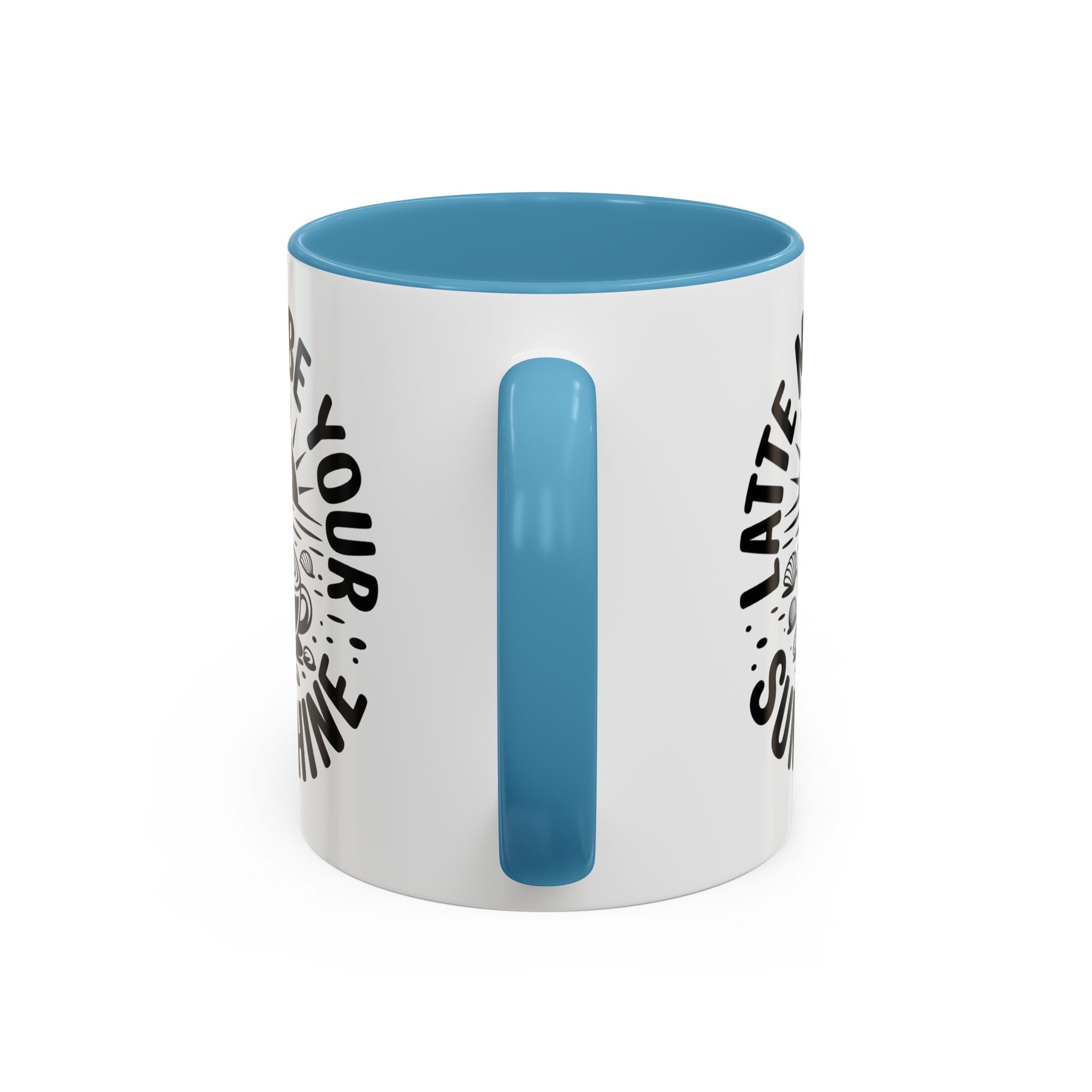 Latte Me Be Your Sunshine Coffee Mug morning motivation positive vibe