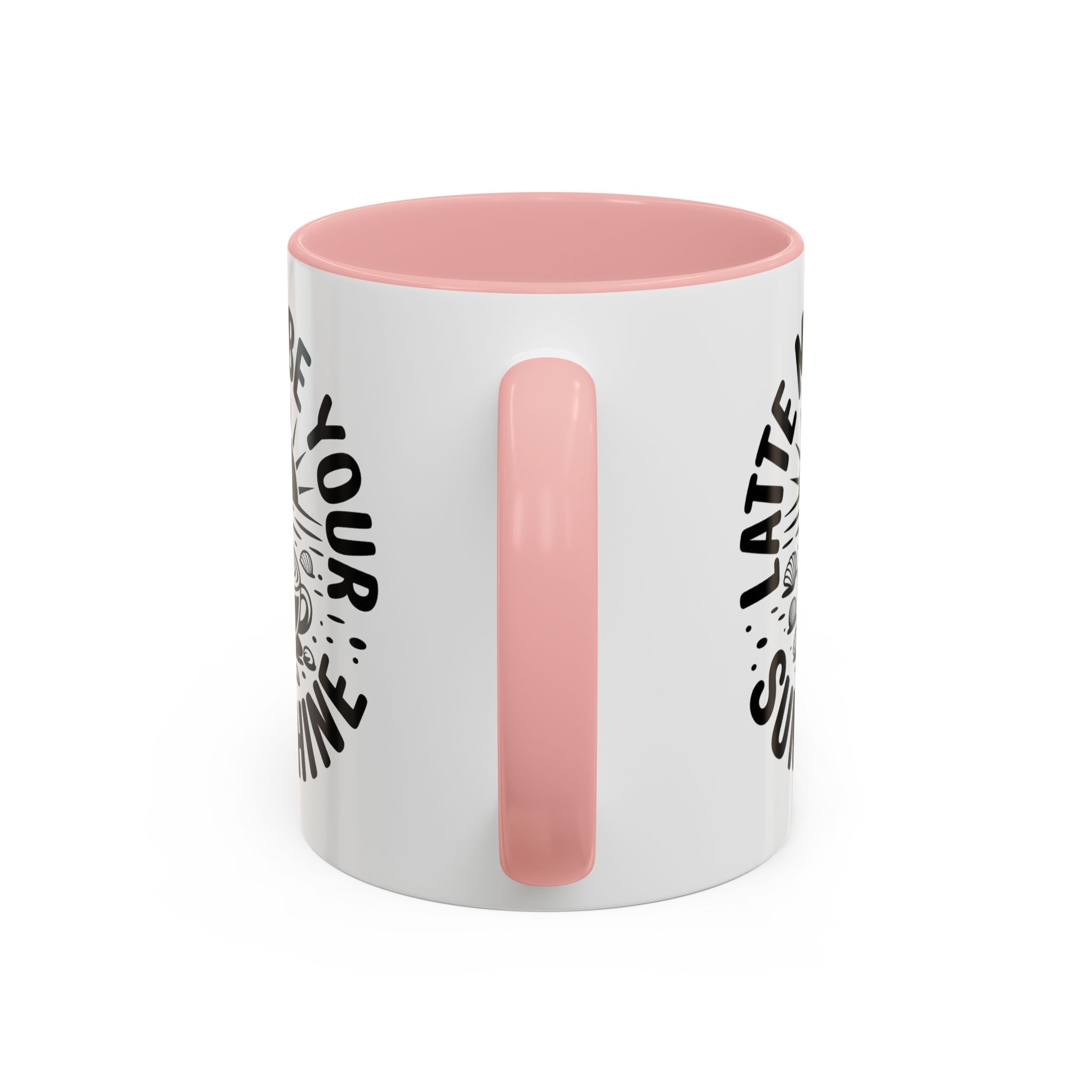 Latte Me Be Your Sunshine Coffee Mug morning motivation positive vibe