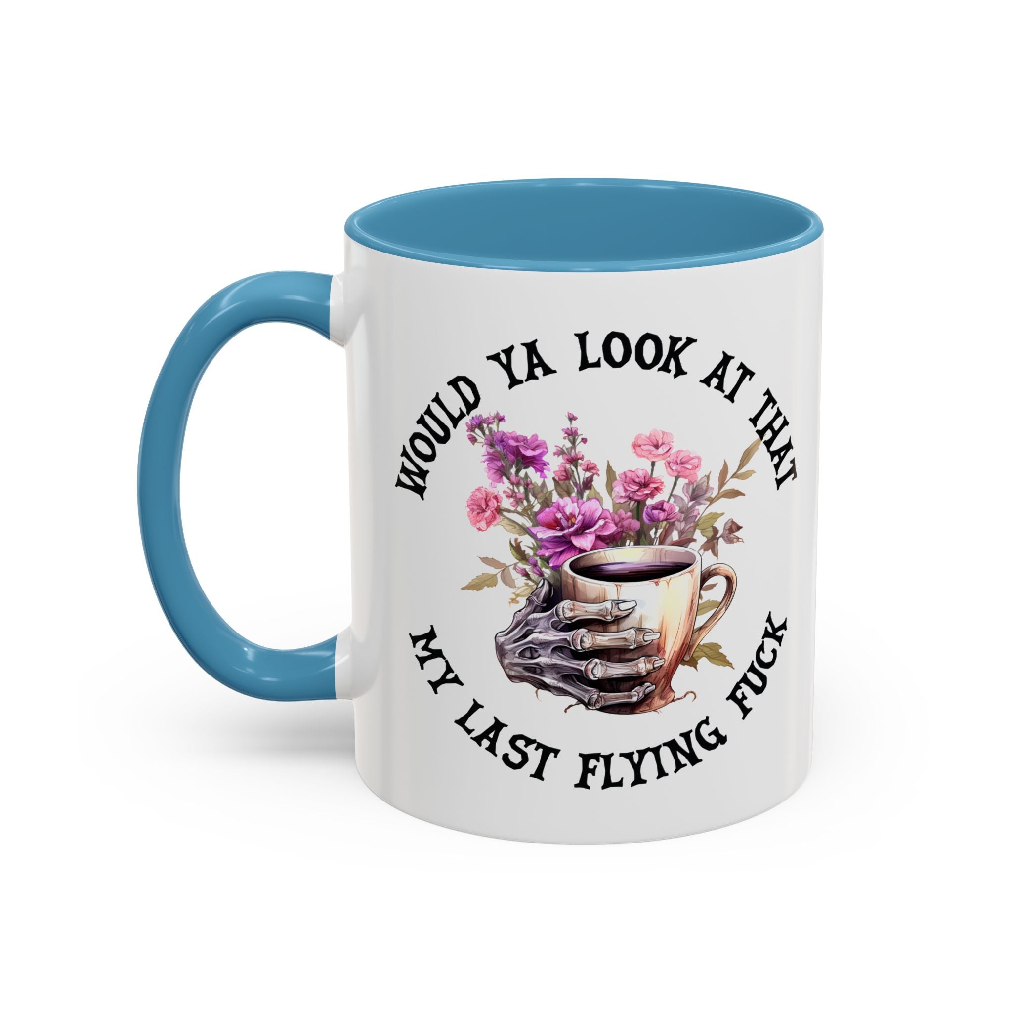 Ceramic Mug — "Would Ya Look at That, My Last Flying F**k" Floral Skull Accent Coffee Mug