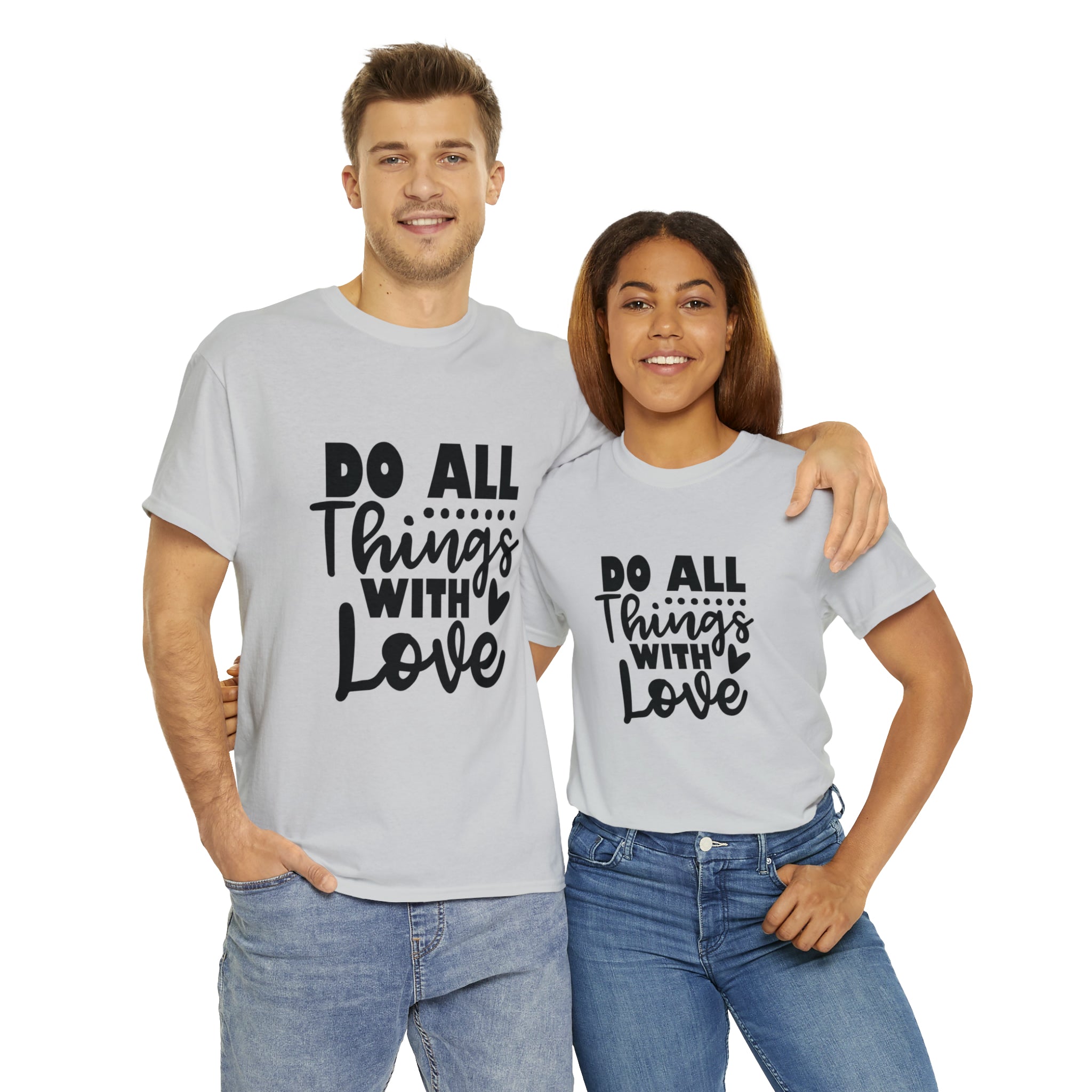 Motivational quote t shirt do all things with love gift for her , girlfriend , mom great stocking stuffer Unisex Heavy Cotton Tee