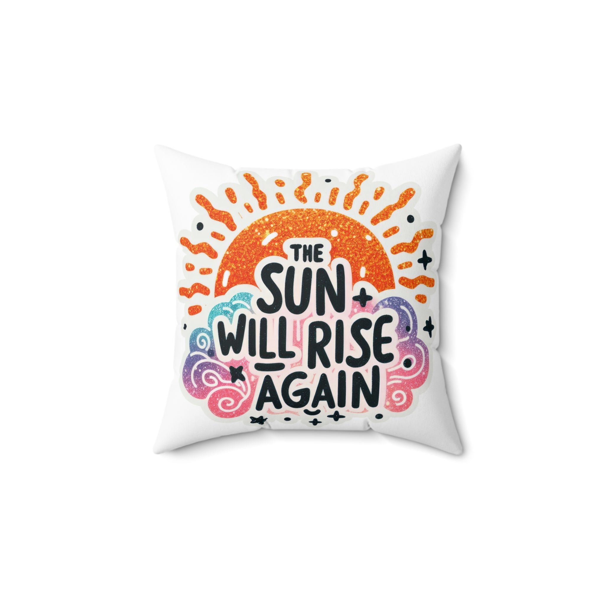 Inspirational Throw Pillow — "The Sun Will Rise Again" Decorative Cushion