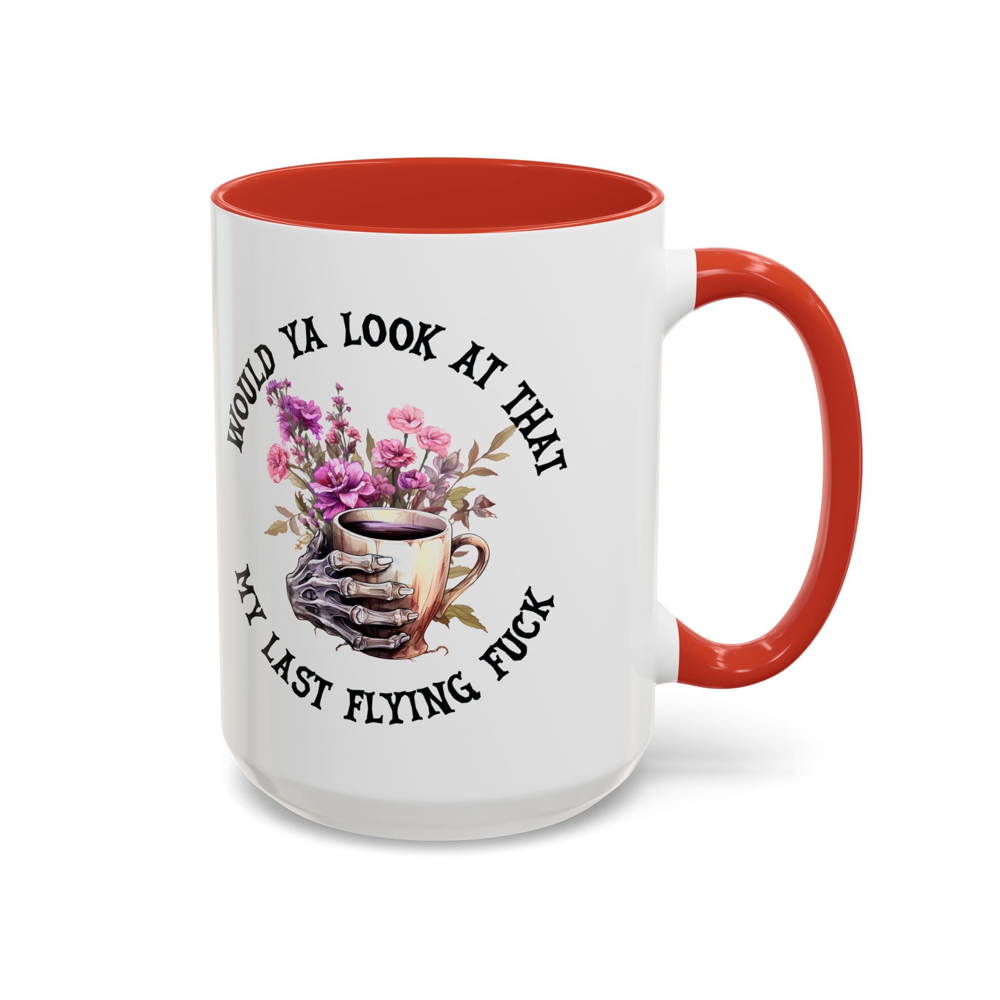 Ceramic Mug — "Would Ya Look at That, My Last Flying F**k" Floral Skull Accent Coffee Mug
