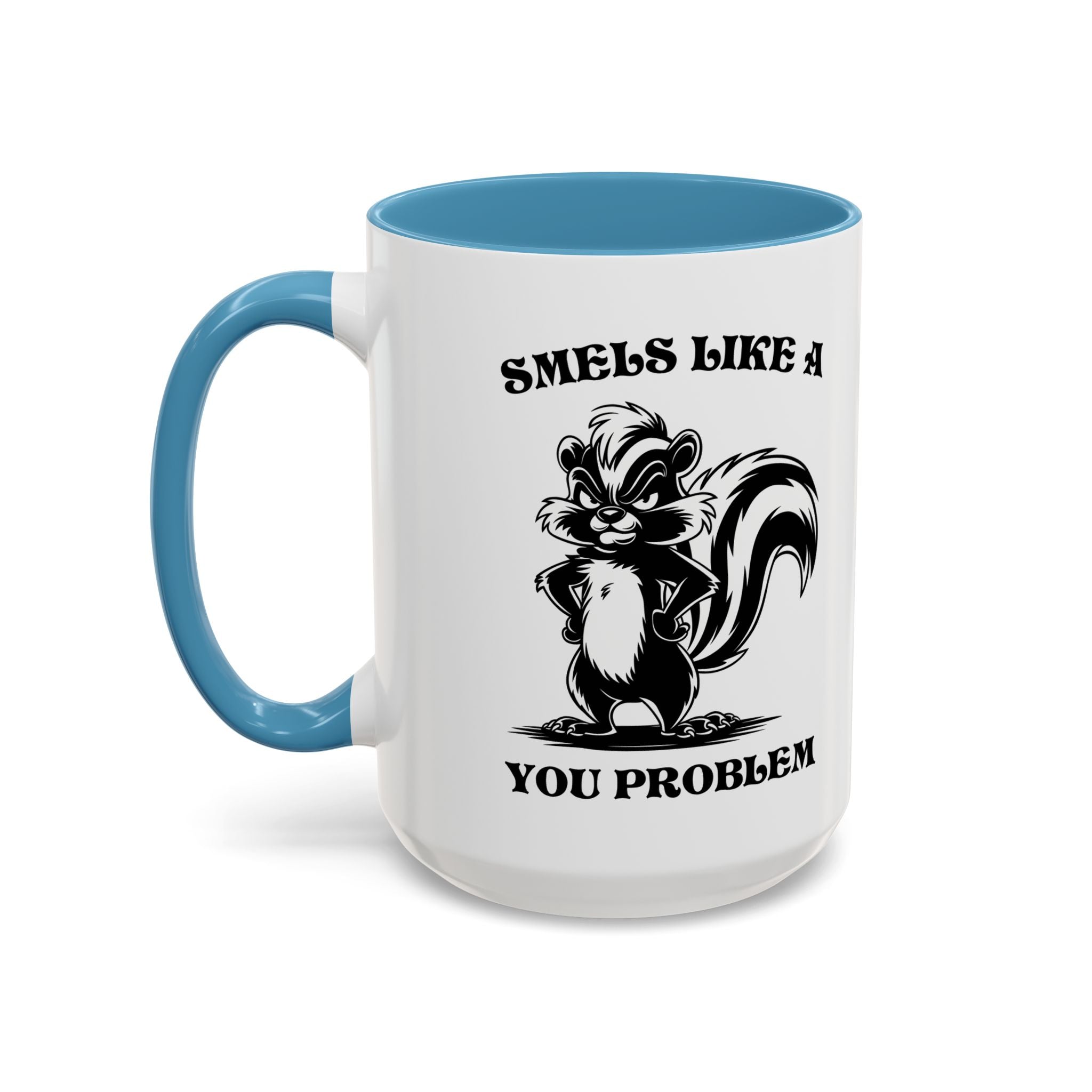 Funny Skunk Coffee Mug - "Smells Like a You Problem" sarcasm adult humor