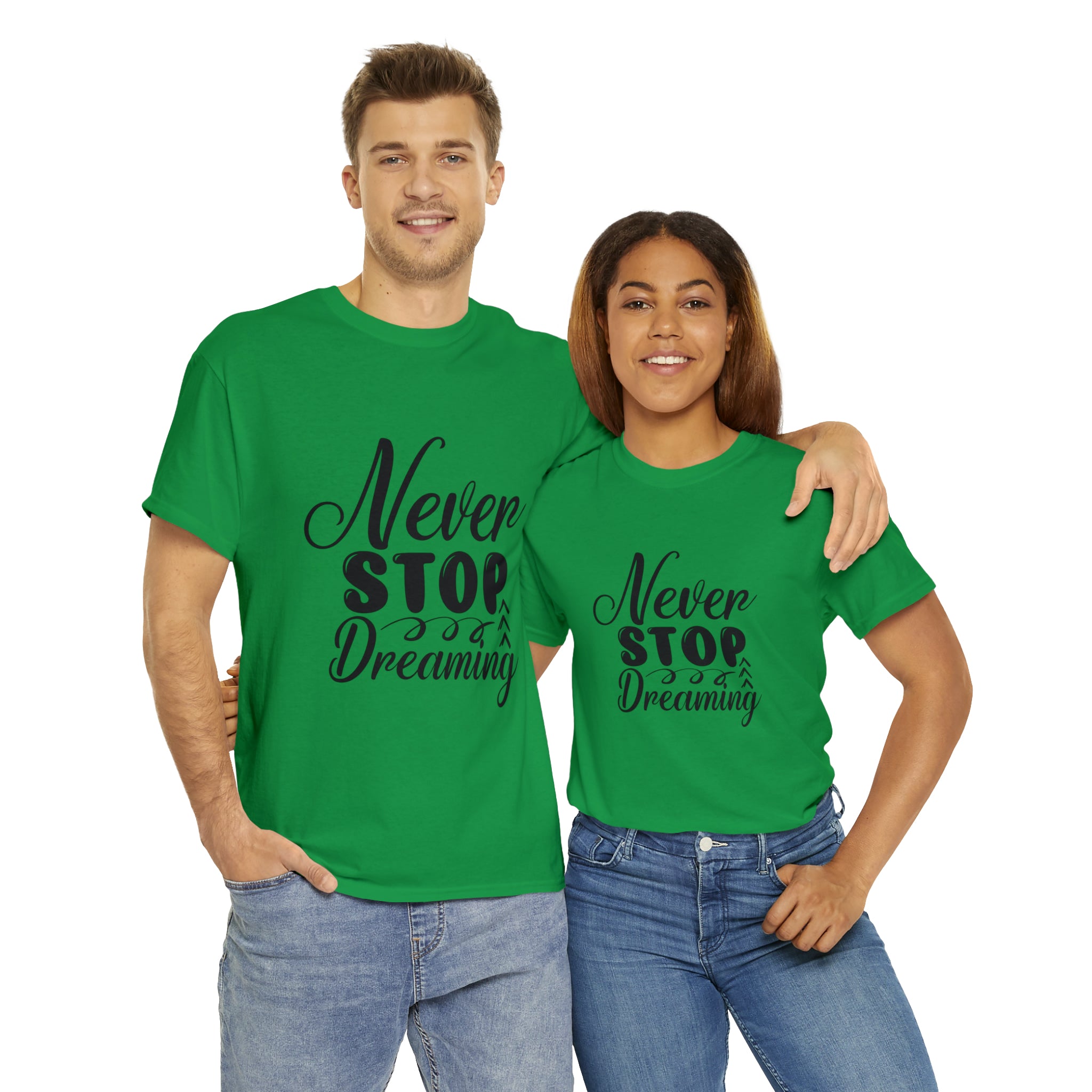 Motivational quote t shirt never stop dreaming gift for mom , her , him friends great stocking stuffer Unisex Heavy Cotton Tee