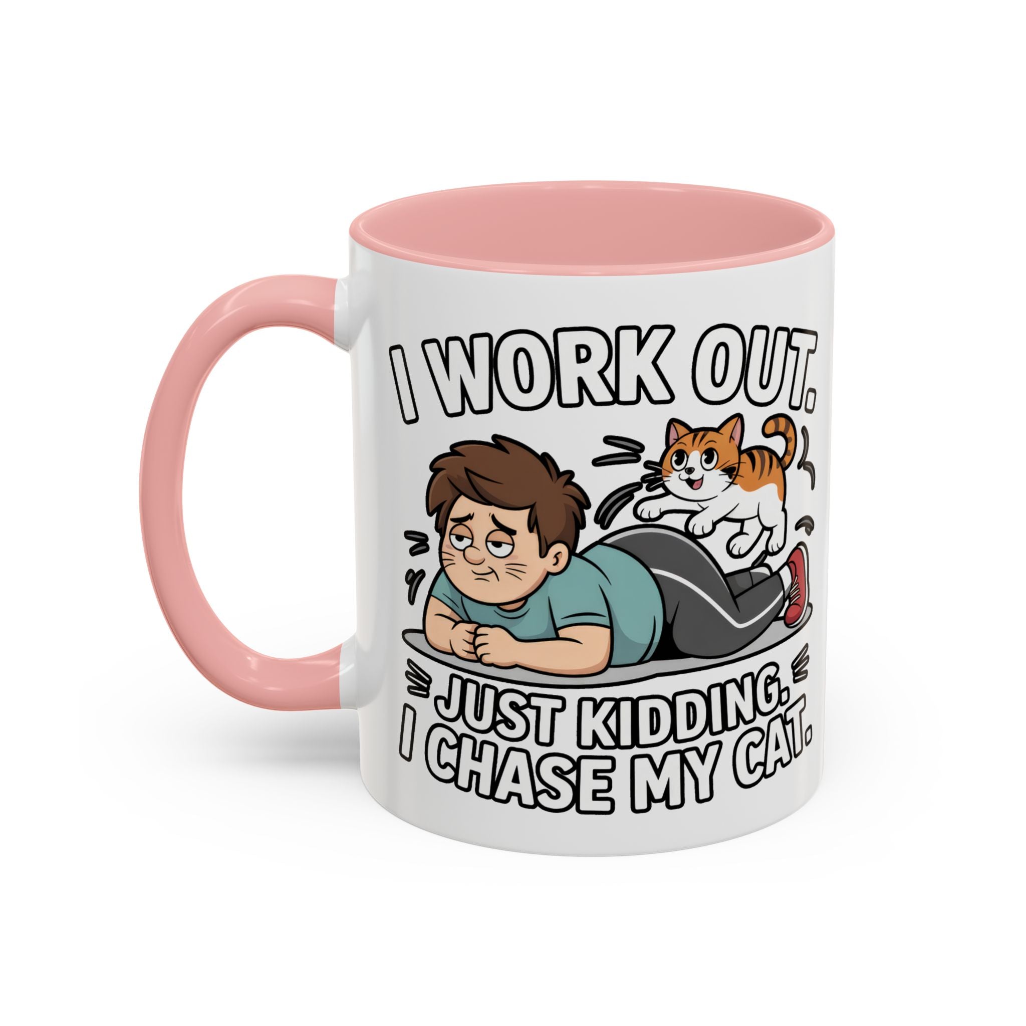 I Work Out Just Kidding I Chase My Cat Coffee Mug — Funny Cat Lover Accent Mug