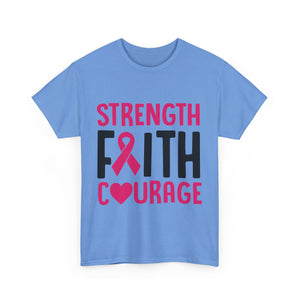 Supportive Statement Tee - Strength, Faith, Courage, Breast Cancer Awareness Shirt, Unisex Cotton Tee, Gift for Her, Inspirational Wear