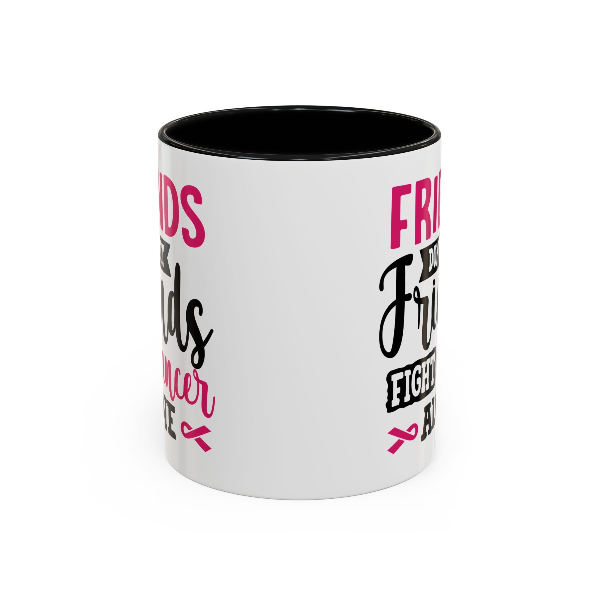 Inspirational Coffee Mug, Friends Don't Let Friends Fight Cancer Alone, Gift for Cancer Awareness, Encouragement, Support Mug