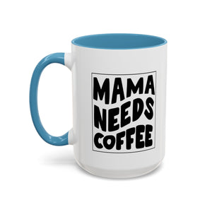 mama needs coffee funny Accent Coffee Mug (11, 15oz) by the x m world