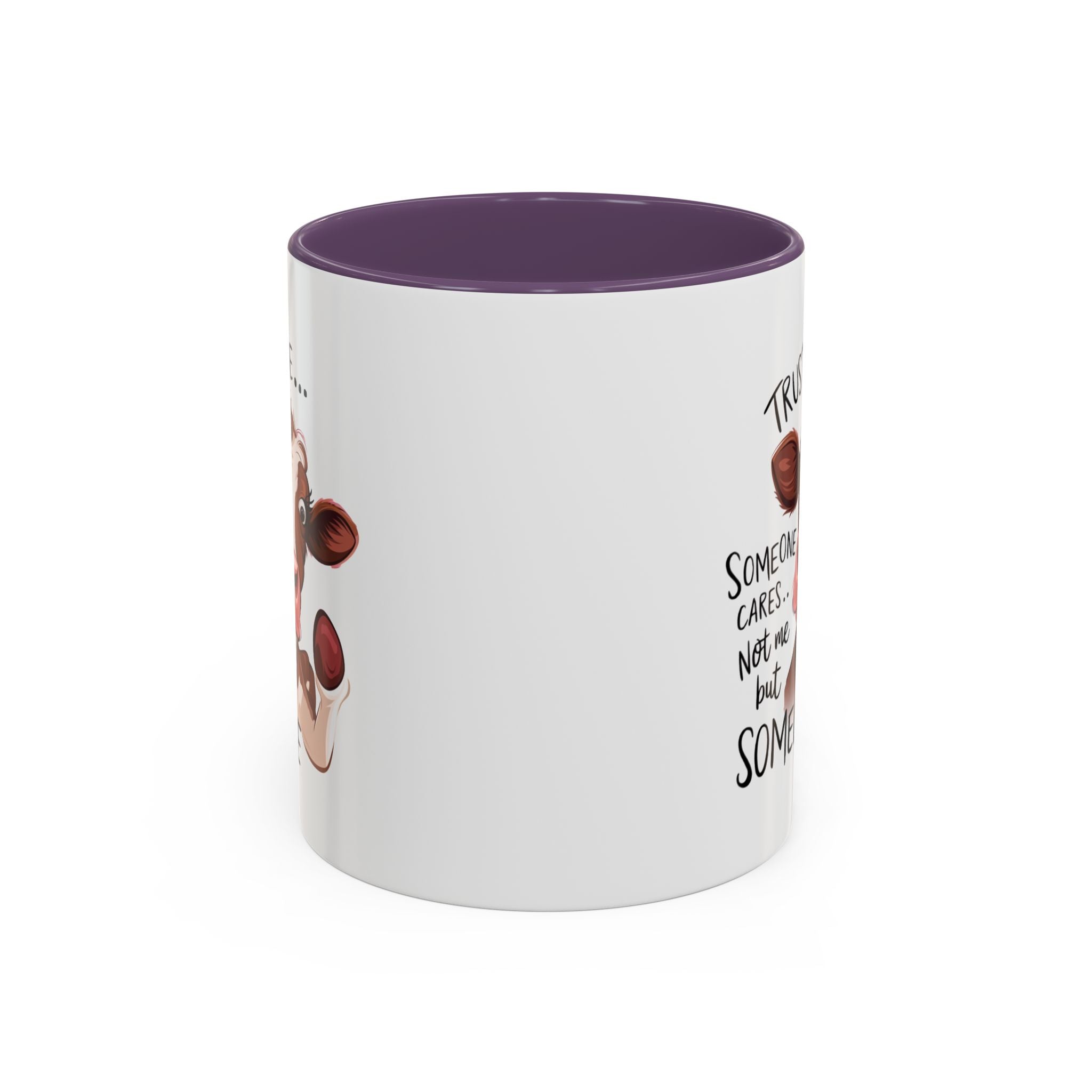 Funny Cow Accent Coffee Mug - Trust Me, Someone Cares attitude sassy animal lover
