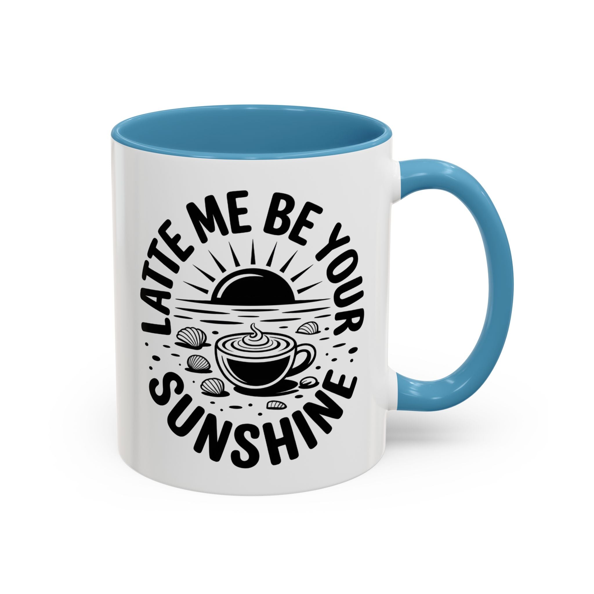Latte Me Be Your Sunshine Coffee Mug morning motivation positive vibe