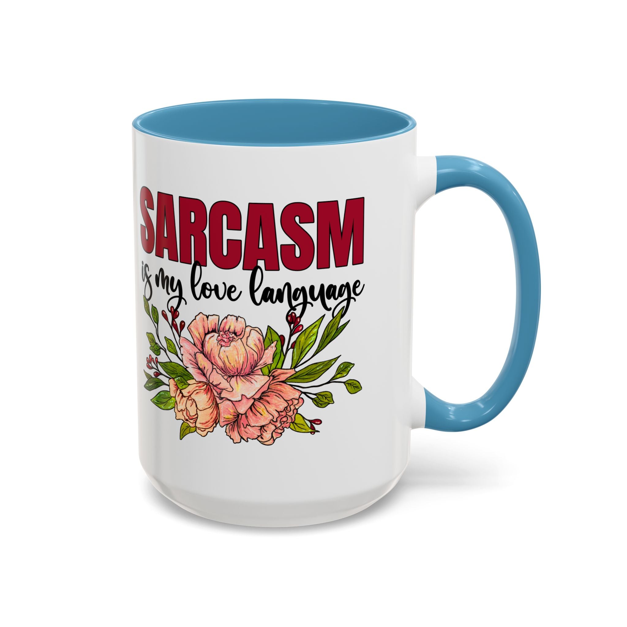 Sarcasm Coffee Mug - 11/15oz Floral Design, Perfect for Coffee Lovers