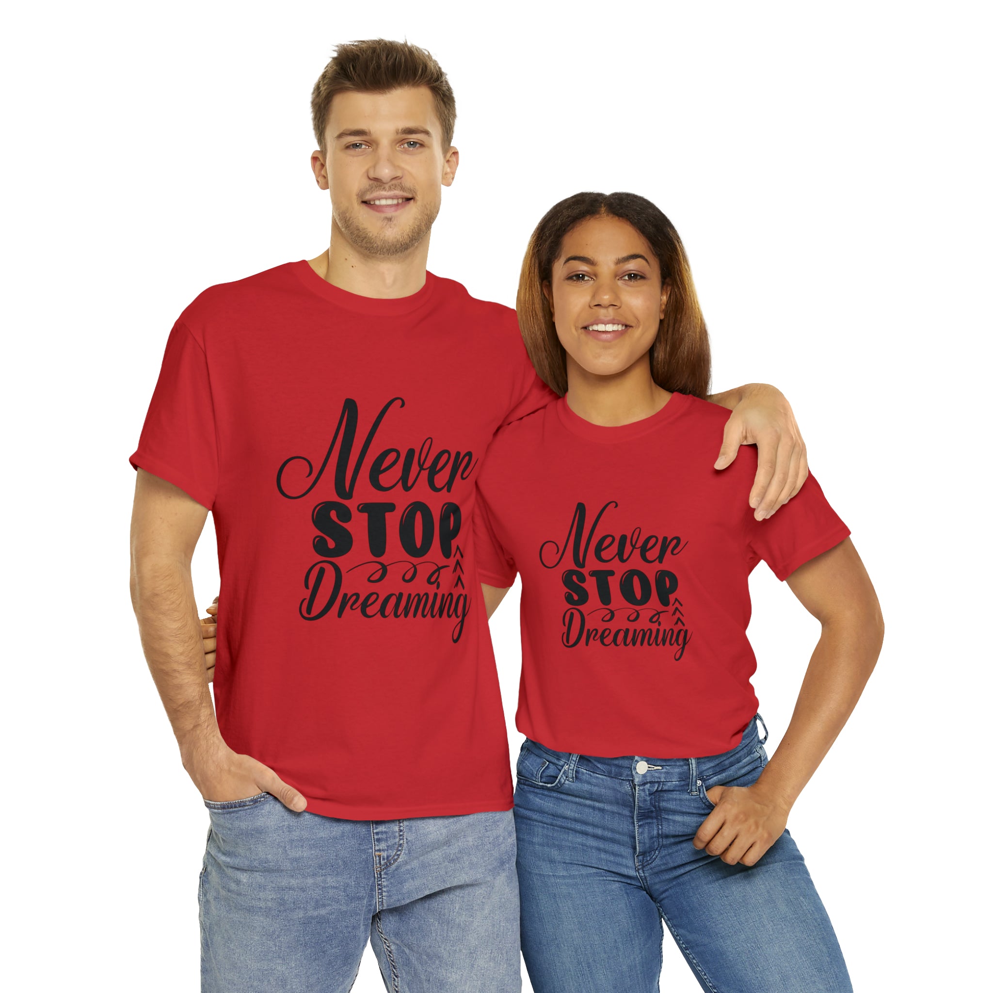 Motivational quote t shirt never stop dreaming gift for mom , her , him friends great stocking stuffer Unisex Heavy Cotton Tee