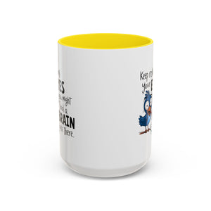 Funny attitude Accent Coffee Mug - "Keep Rolling Your Eyes" Bird Design, 11 & 15oz