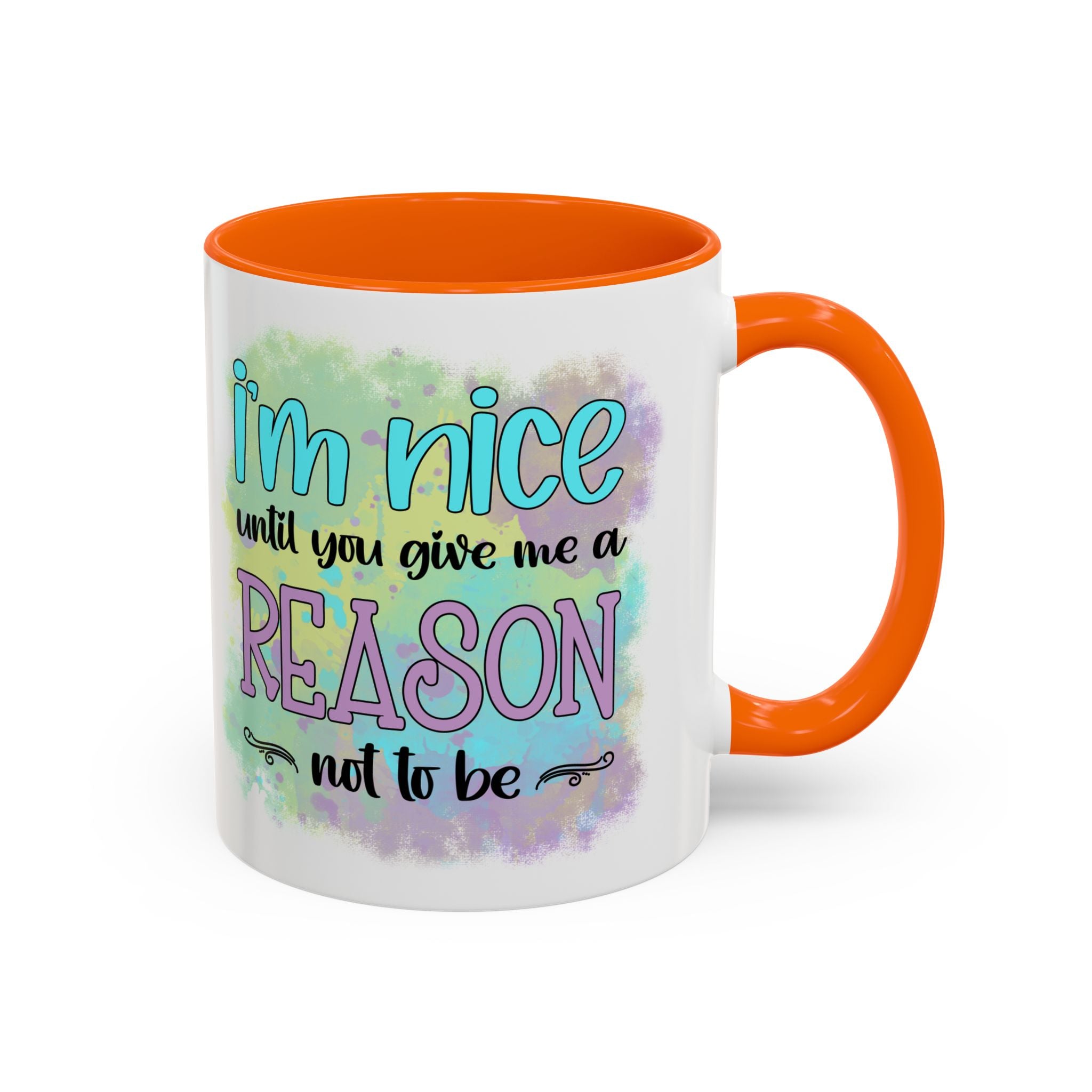 Funny Accent Coffee Mug - "I'm Nice Until You Give Me a Reason" - Ideal for Coffee Lovers