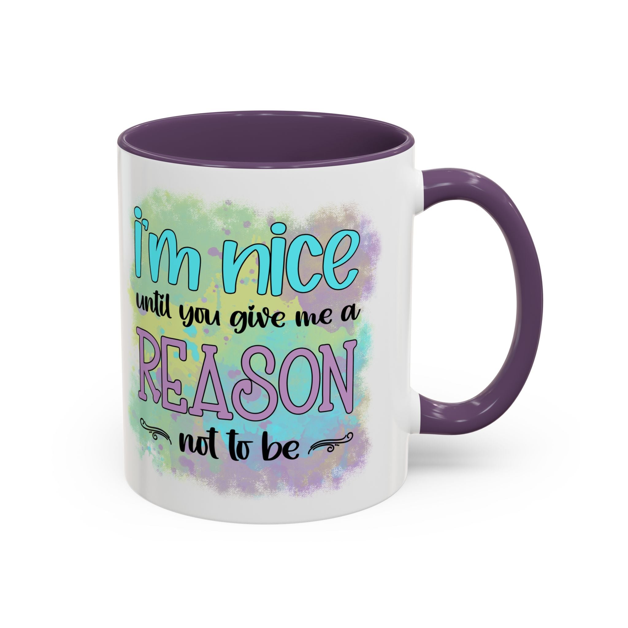 Funny Accent Coffee Mug - "I'm Nice Until You Give Me a Reason" - Ideal for Coffee Lovers