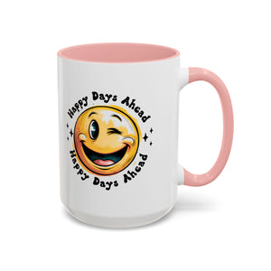 Happy Days Ahead Coffee Mug - Smiley Face Design - 11oz & 15oz