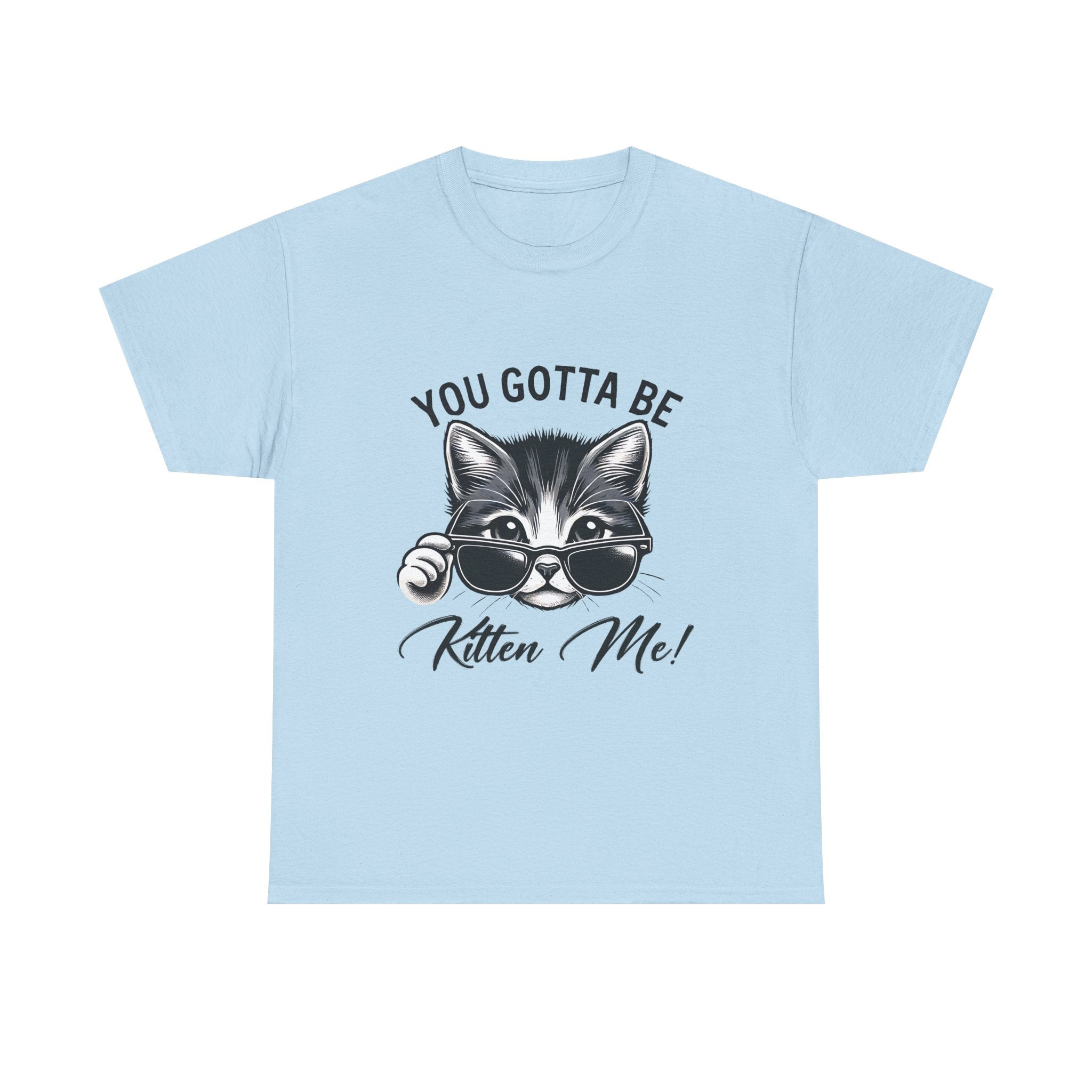 Humorous Cat Graphic Unisex Heavy Cotton Tee - "You Gotta Be Kitten Me!"