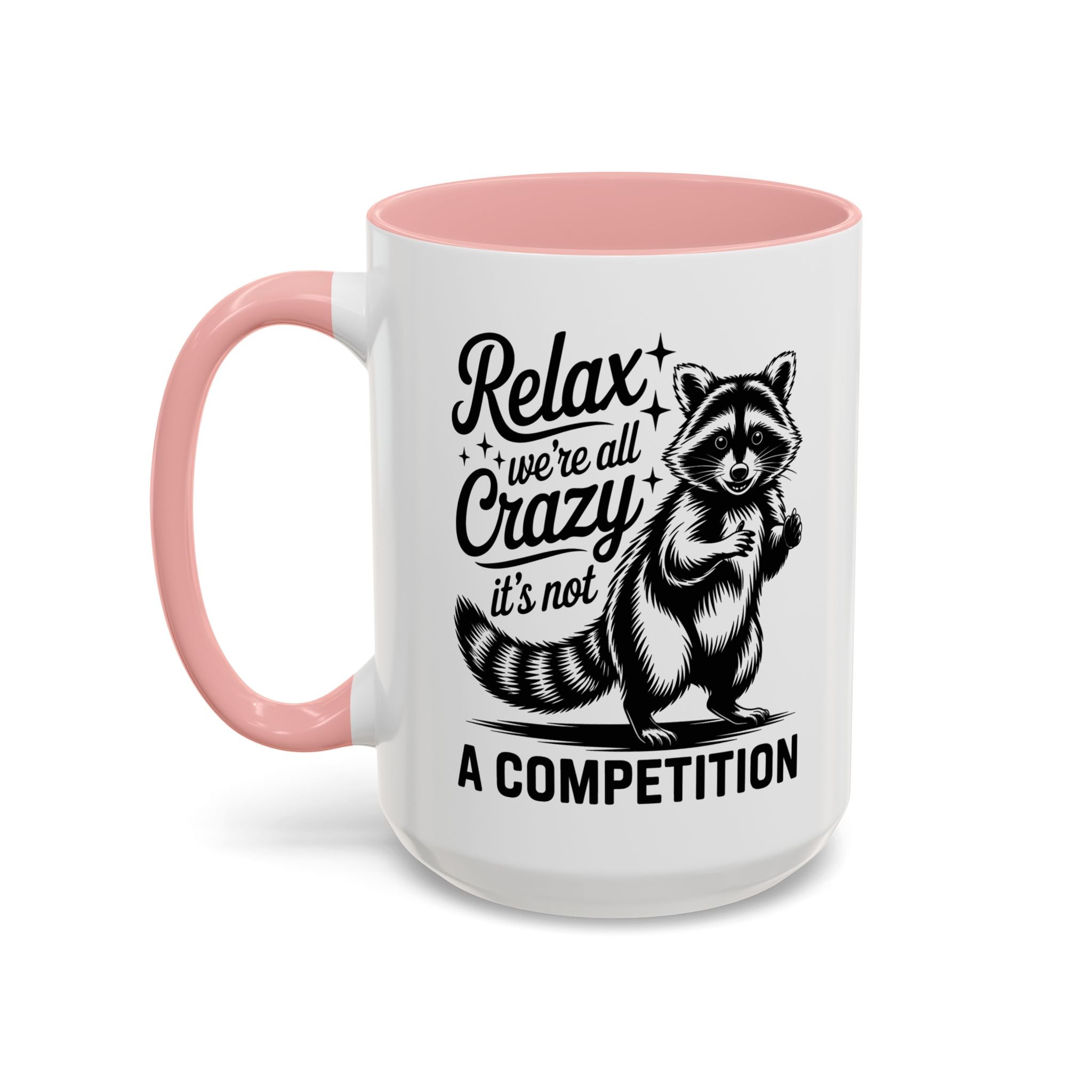 Raccoon Quote Coffee Mug - Relax We're All Crazy funny adult humor mental health