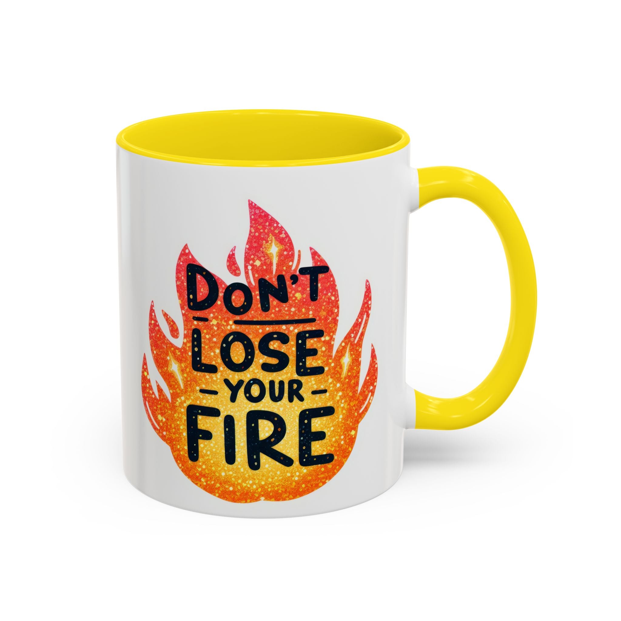 Don't Lose Your Fire Coffee Mug - Inspirational 11/15oz Accent Mug
