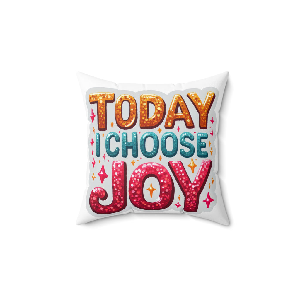 Today I Choose Joy Pillow - Inspirational Decorative Throw Pillow